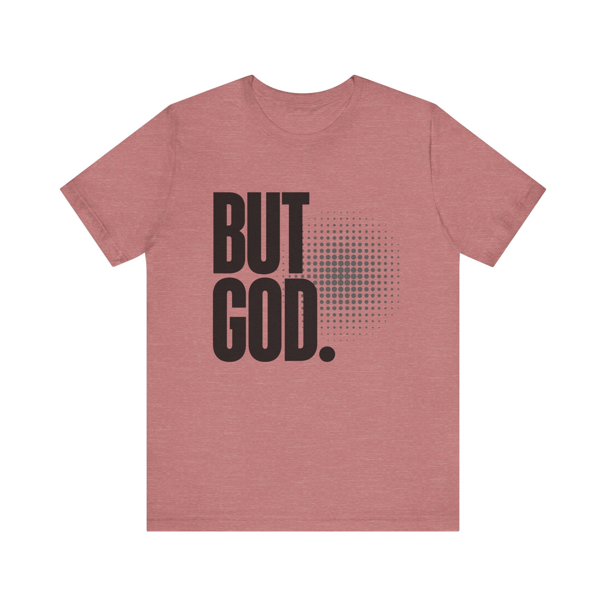 But God Tee | Perfect for Gift, Casual Wear, Christian Clothing, Gifts for Ministry, Christmas Gifts, Birthday Gifts, Gifts for Her, Gifts for Friends