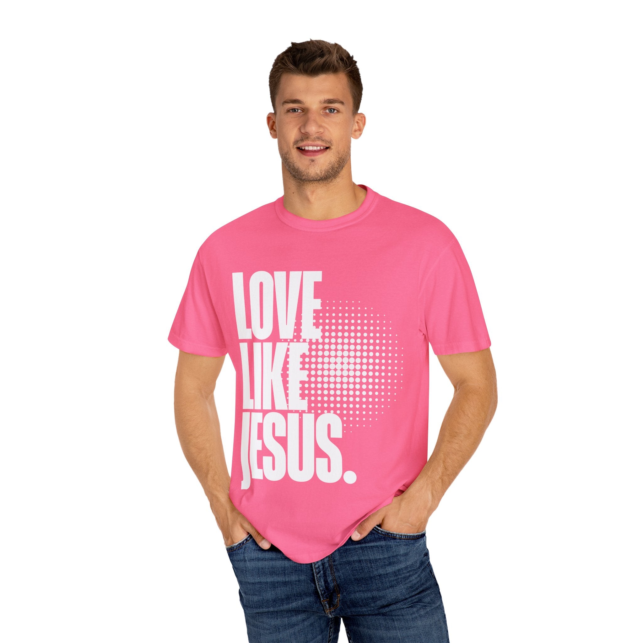 Like Jesus Unisex Garment-Dyed T-shirt, Christian Tshirts, Christian Merchandise, Gifts for Church, Gifts for Christmas, Gifts for Birthdays, Christian Apparel