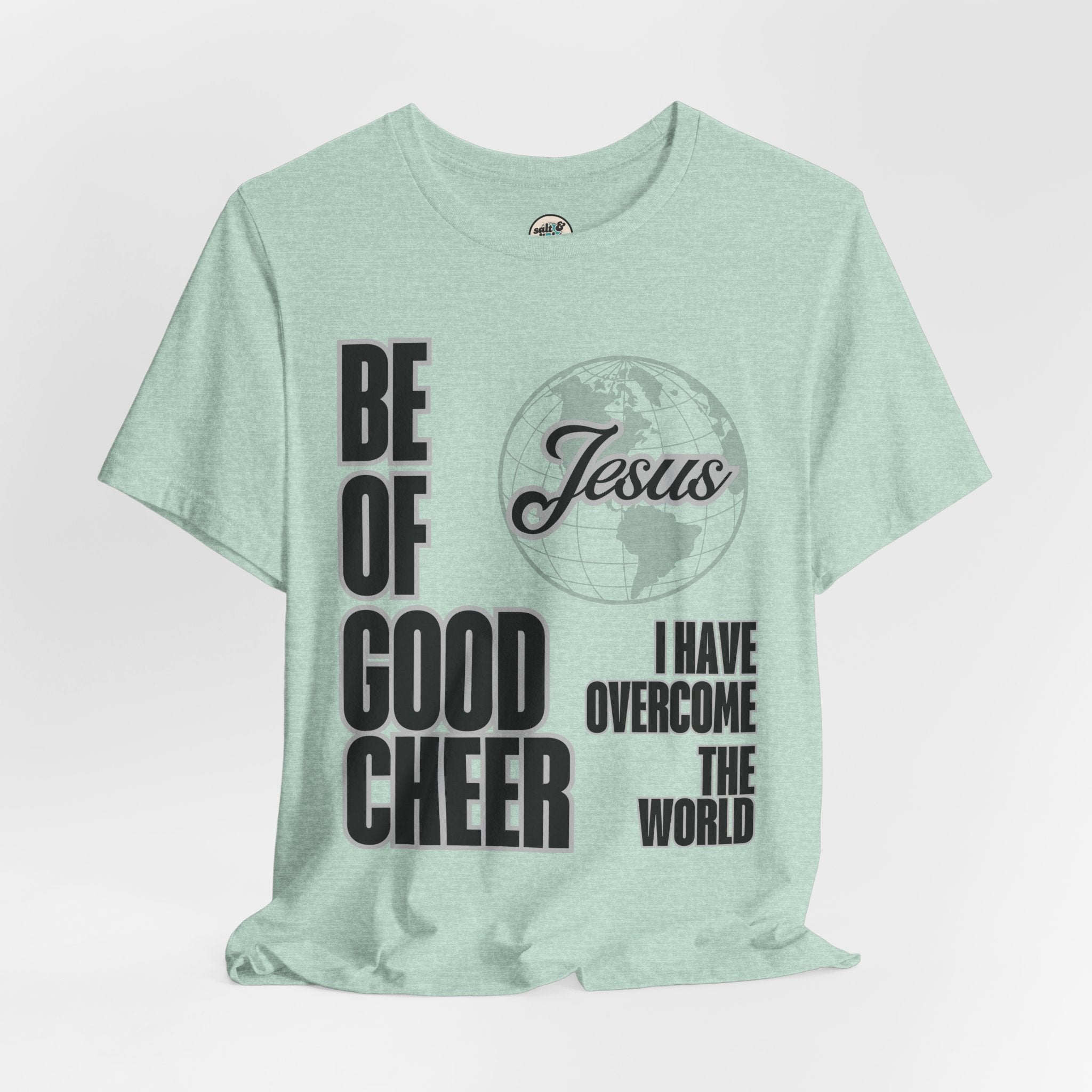 Be of Good Cheer John 16:33 Tee | Perfect for Gift, Casual Wear, Christian Clothing, Gifts for Ministry, Christmas Gifts, Birthday Gifts, Gifts for Her, Gifts for Friends