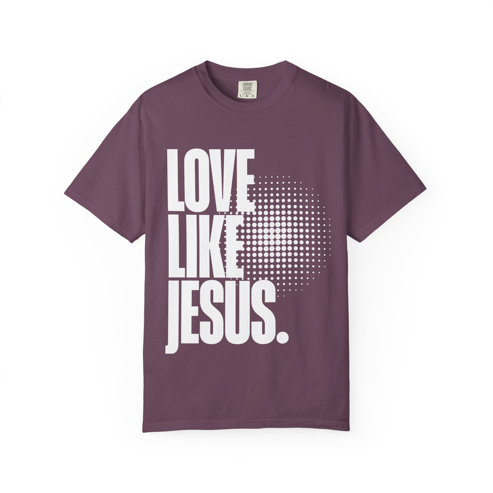 Like Jesus Unisex Garment-Dyed T-shirt, Christian Tshirts, Christian Merchandise, Gifts for Church, Gifts for Christmas, Gifts for Birthdays, Christian Apparel