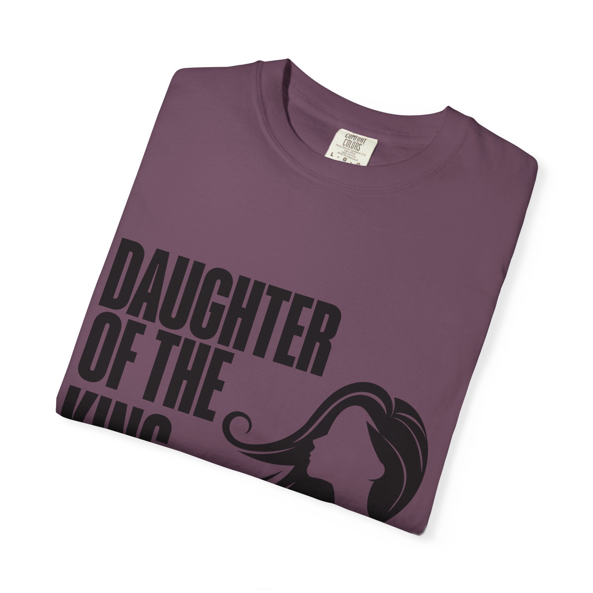 Daughter of the King Unisex Garment-Dyed T-shirt, Christian Tshirts, Christian Merchandise, Gifts for Church, Gifts for Christmas, Gifts for Birthdays, Christian Apparel