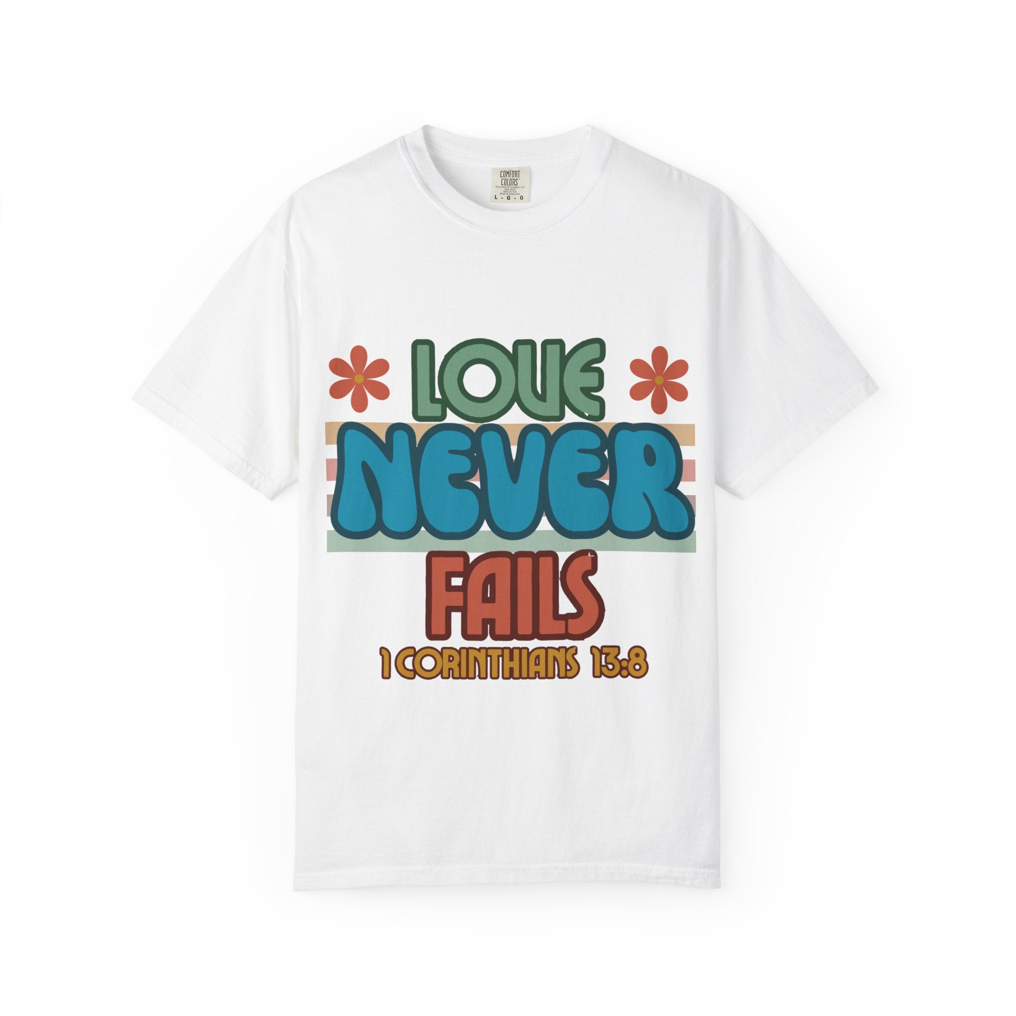 Love Never Fails Unisex Garment-Dyed T-shirt, Christian Tshirts, Christian Merchandise, Gifts for Church, Gifts for Christmas, Gifts for Birthdays, Christian Apparel