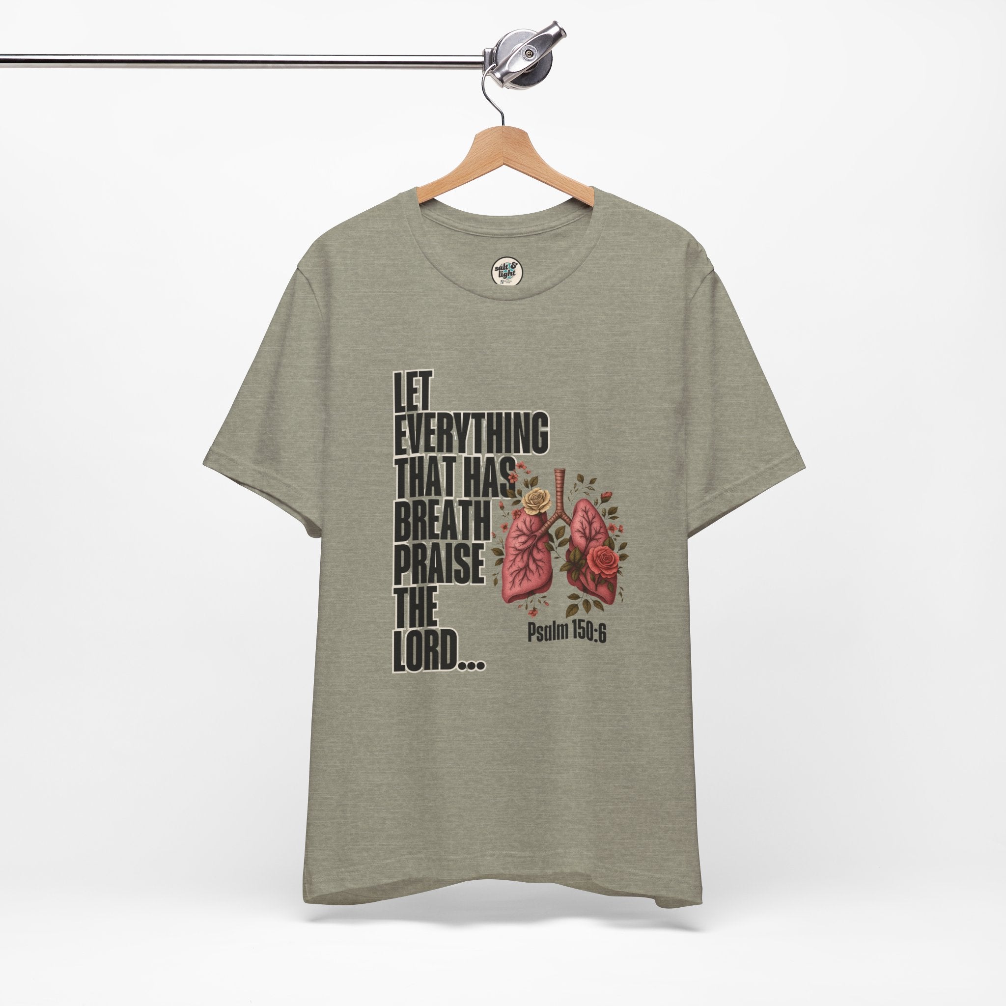 Let Everything That Has Breath Psalm 150:6Tee | Perfect for Gift, Casual Wear, Christian Clothing, Gifts for Ministry, Christmas Gifts, Birthday Gifts, Gifts for Her, Gifts for Friends