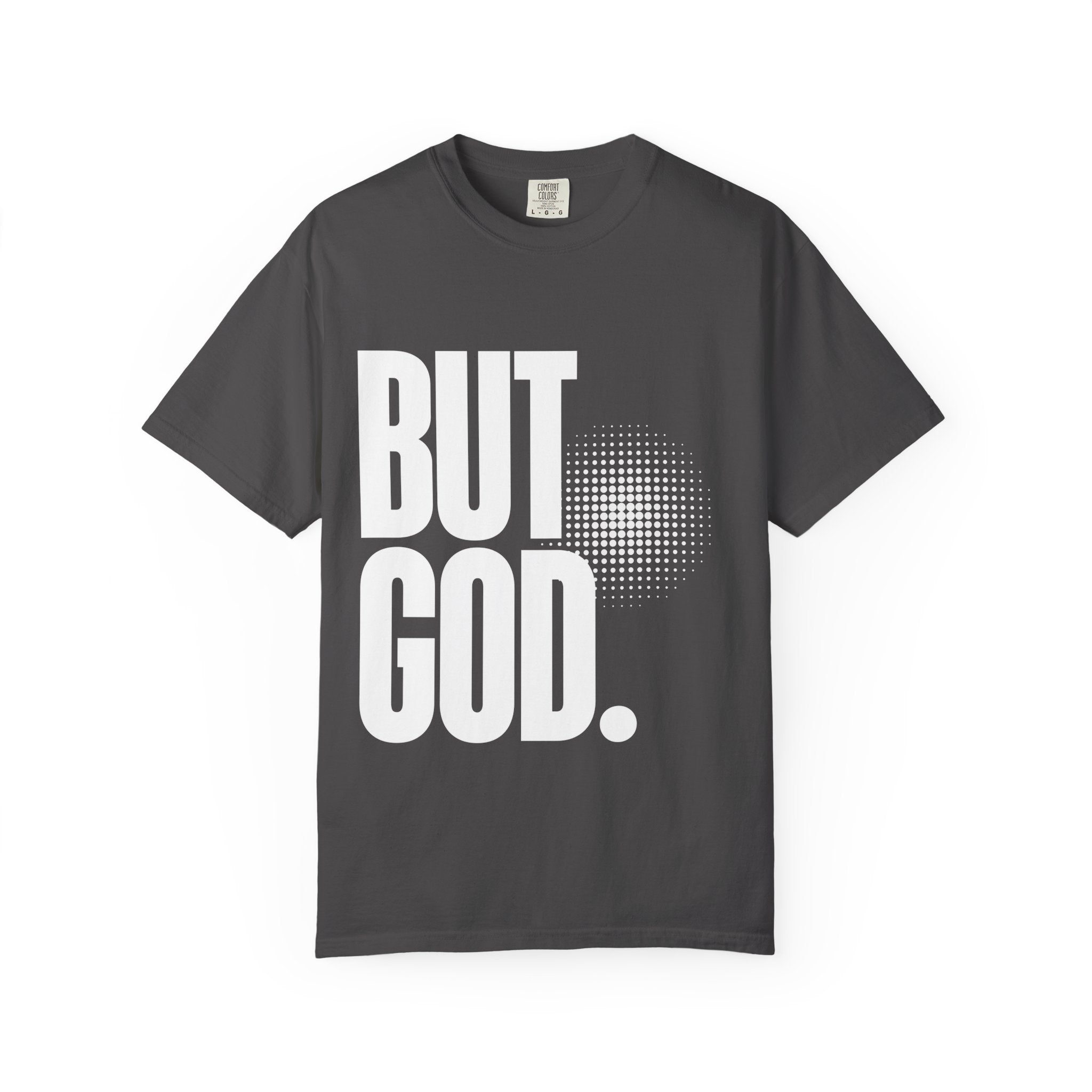 But God Unisex Garment-Dyed T-shirt, Christian Tshirts, Christian Merchandise, Gifts for Church, Gifts for Christmas, Gifts for Birthdays, Christian Apparel