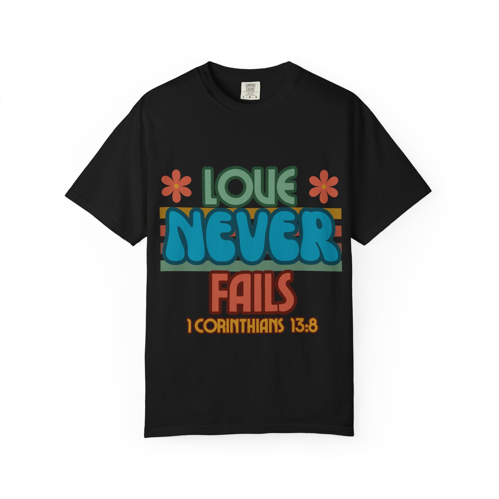 Love Never Fails Unisex Garment-Dyed T-shirt, Christian Tshirts, Christian Merchandise, Gifts for Church, Gifts for Christmas, Gifts for Birthdays, Christian Apparel