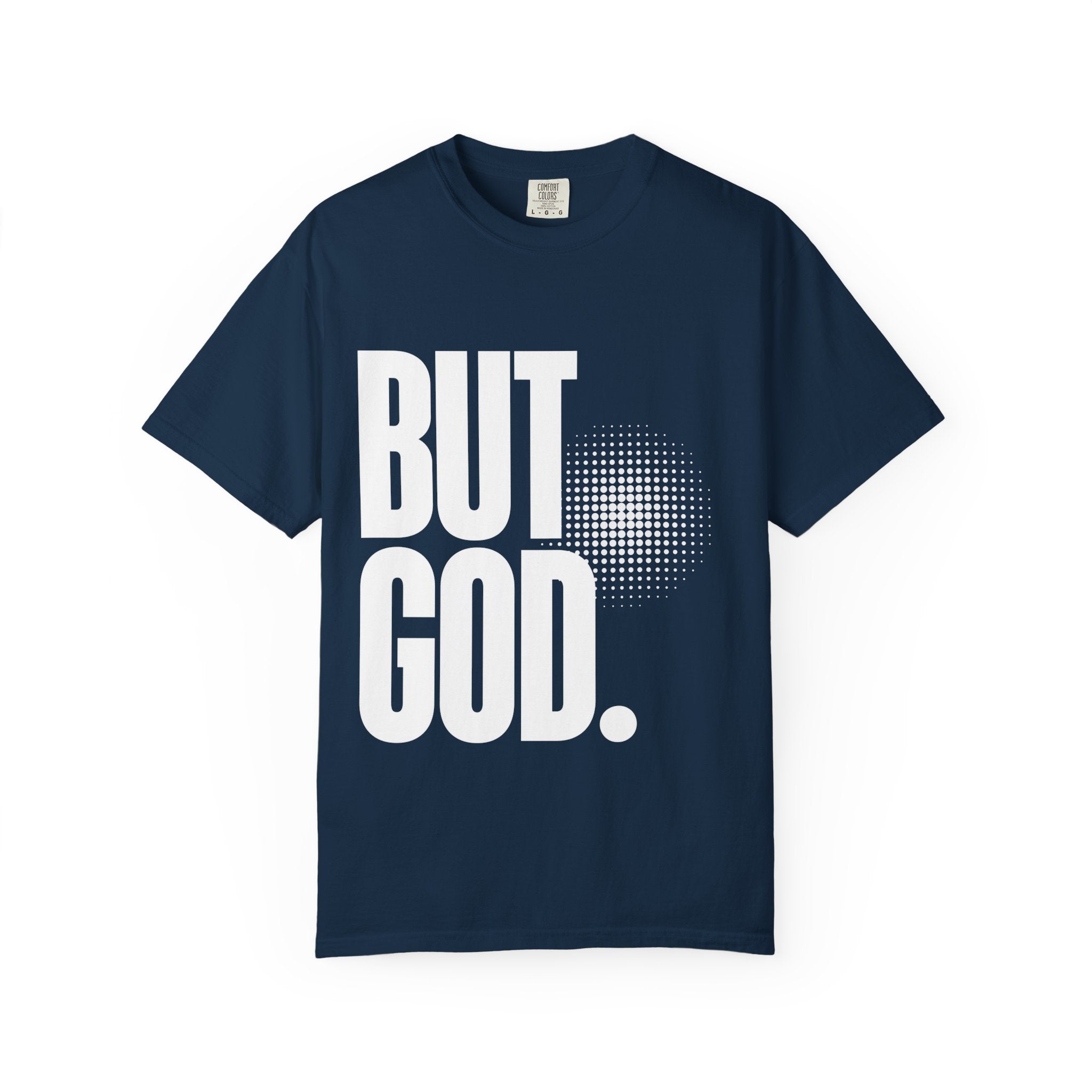 But God Unisex Garment-Dyed T-shirt, Christian Tshirts, Christian Merchandise, Gifts for Church, Gifts for Christmas, Gifts for Birthdays, Christian Apparel