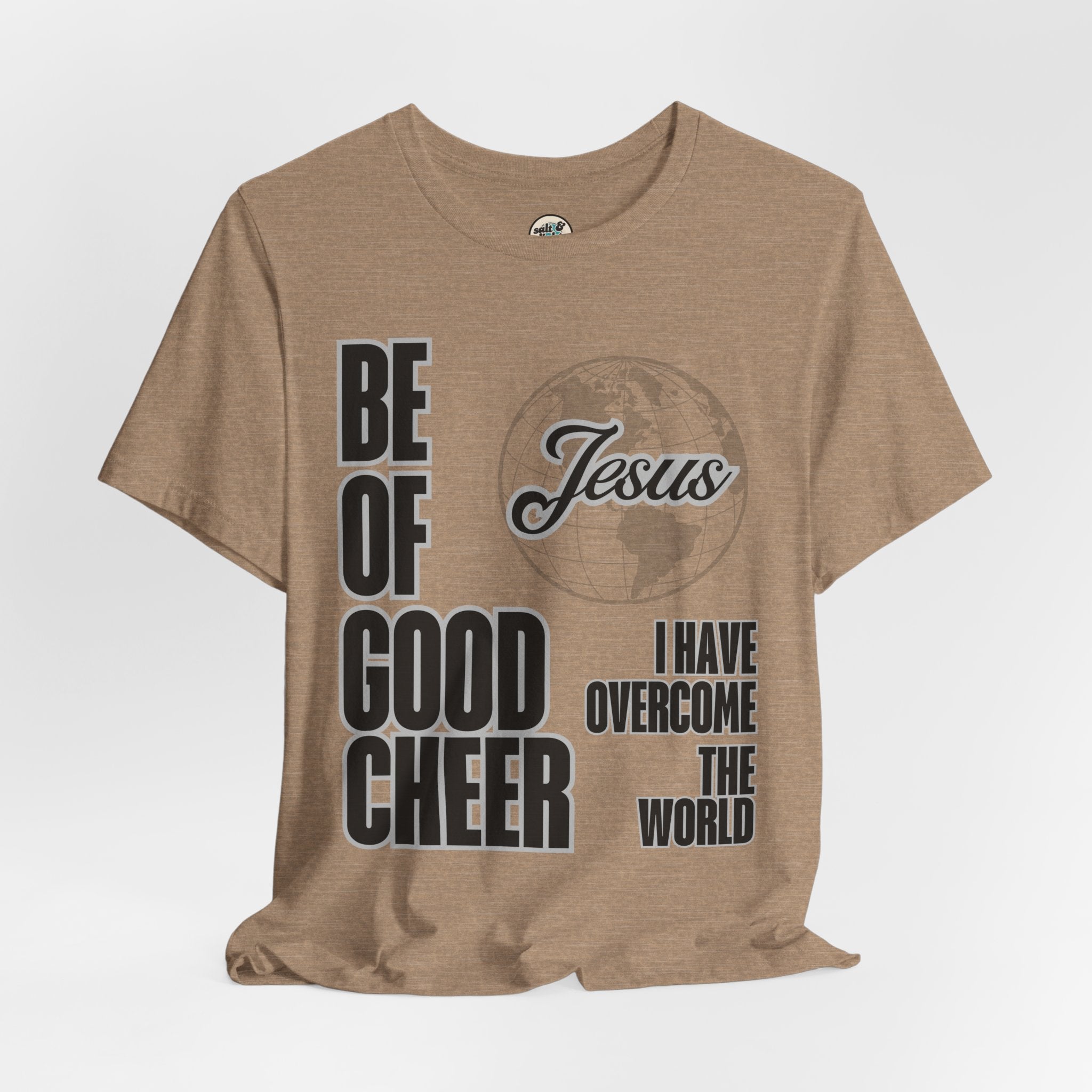 Be of Good Cheer John 16:33 Tee | Perfect for Gift, Casual Wear, Christian Clothing, Gifts for Ministry, Christmas Gifts, Birthday Gifts, Gifts for Her, Gifts for Friends