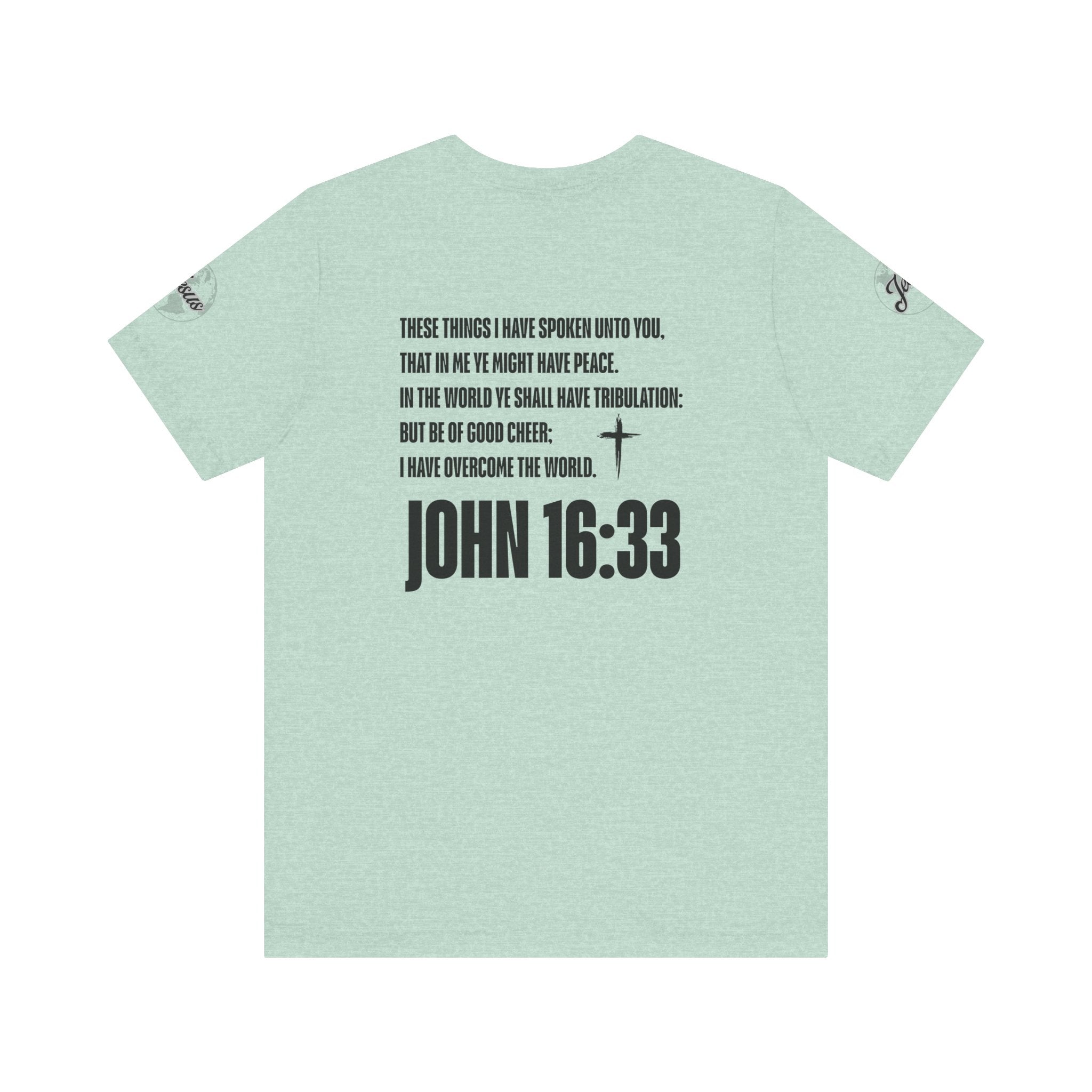Be of Good Cheer John 16:33 Tee | Perfect for Gift, Casual Wear, Christian Clothing, Gifts for Ministry, Christmas Gifts, Birthday Gifts, Gifts for Her, Gifts for Friends