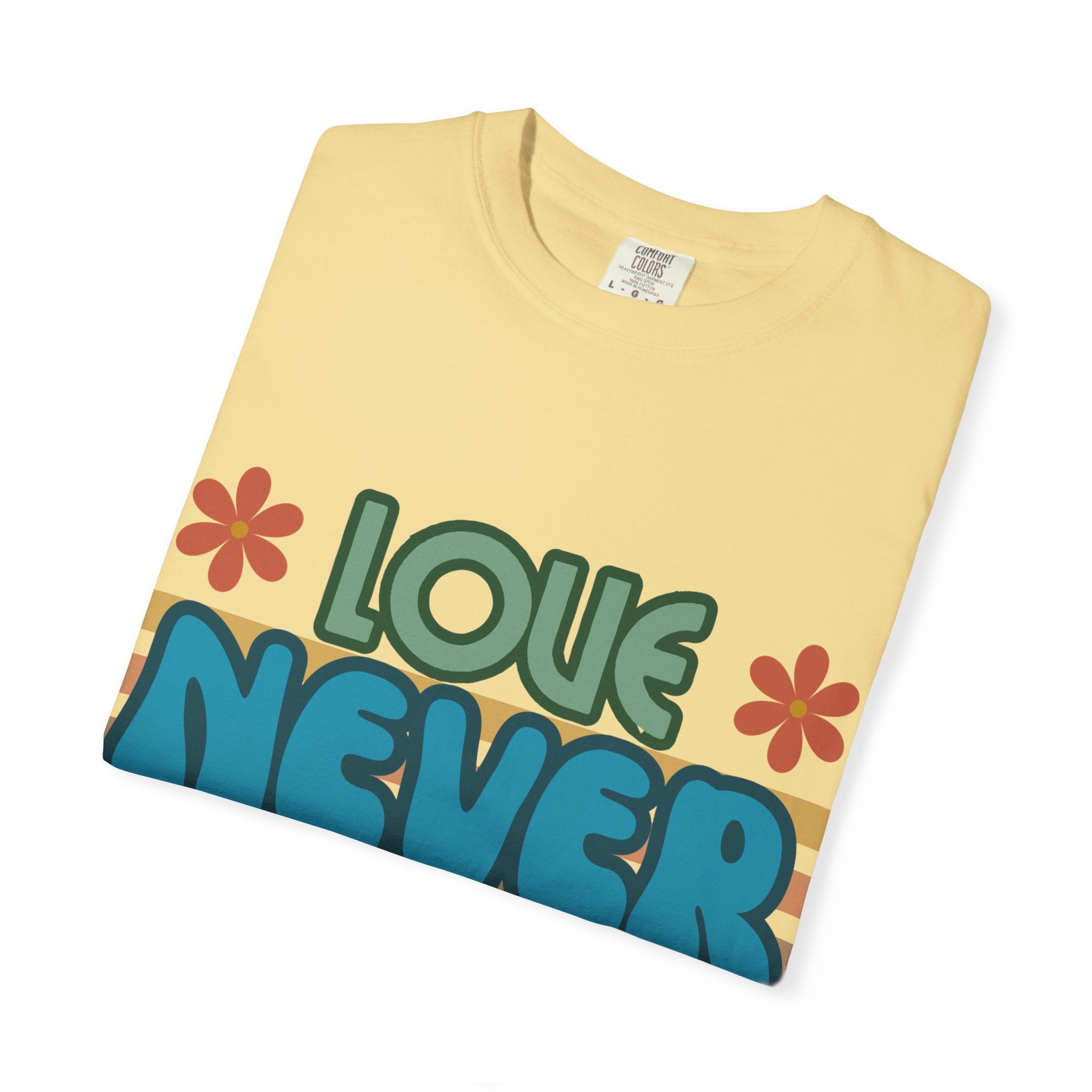 Love Never Fails Unisex Garment-Dyed T-shirt, Christian Tshirts, Christian Merchandise, Gifts for Church, Gifts for Christmas, Gifts for Birthdays, Christian Apparel