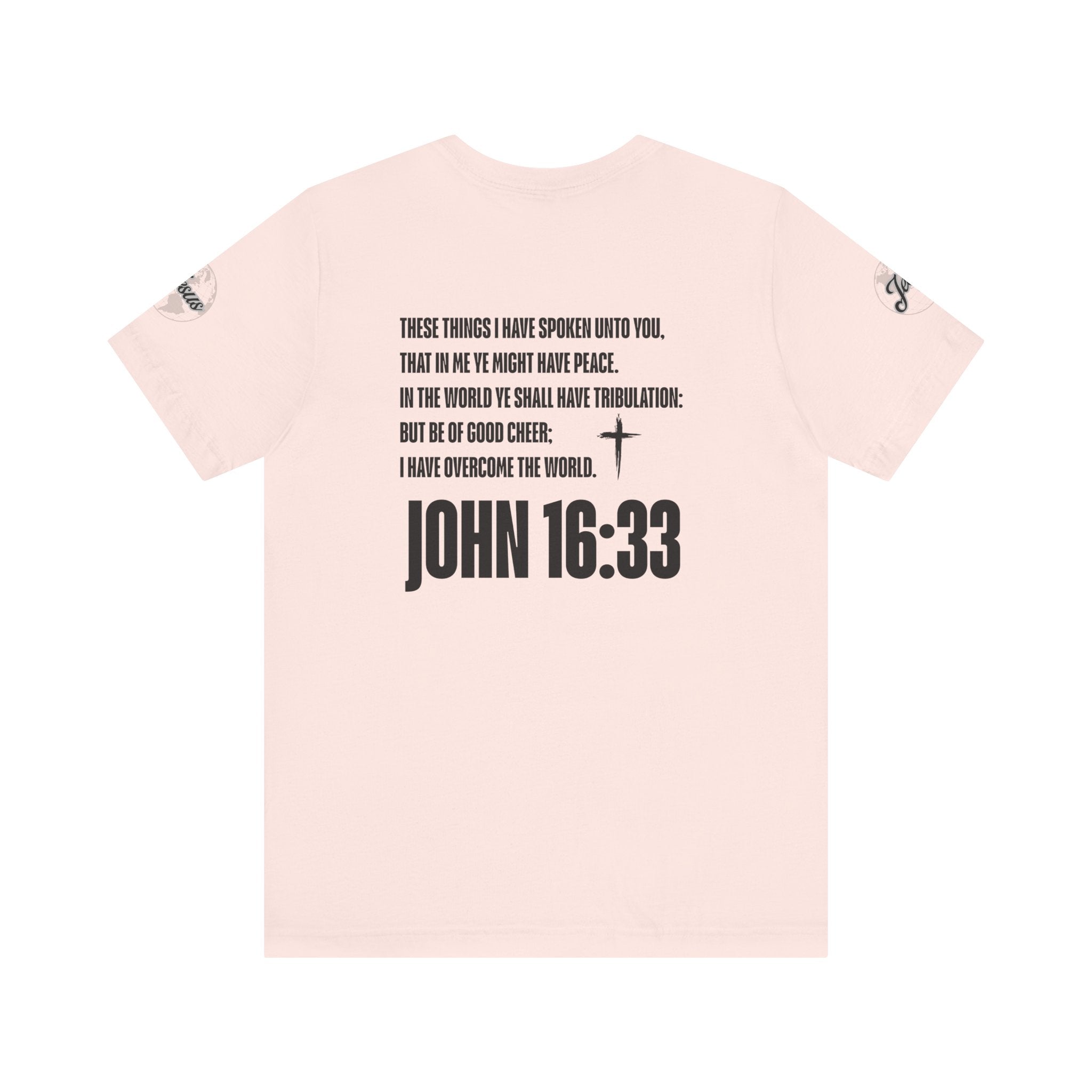 Be of Good Cheer John 16:33 Tee | Perfect for Gift, Casual Wear, Christian Clothing, Gifts for Ministry, Christmas Gifts, Birthday Gifts, Gifts for Her, Gifts for Friends