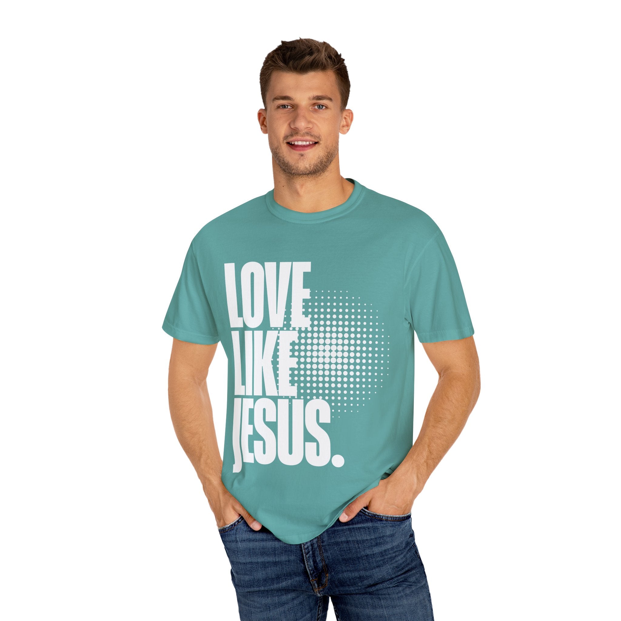 Like Jesus Unisex Garment-Dyed T-shirt, Christian Tshirts, Christian Merchandise, Gifts for Church, Gifts for Christmas, Gifts for Birthdays, Christian Apparel