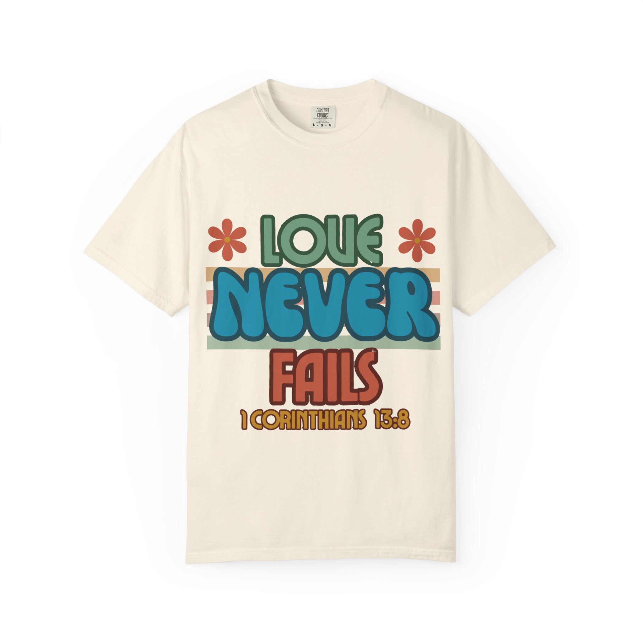 Love Never Fails Unisex Garment-Dyed T-shirt, Christian Tshirts, Christian Merchandise, Gifts for Church, Gifts for Christmas, Gifts for Birthdays, Christian Apparel