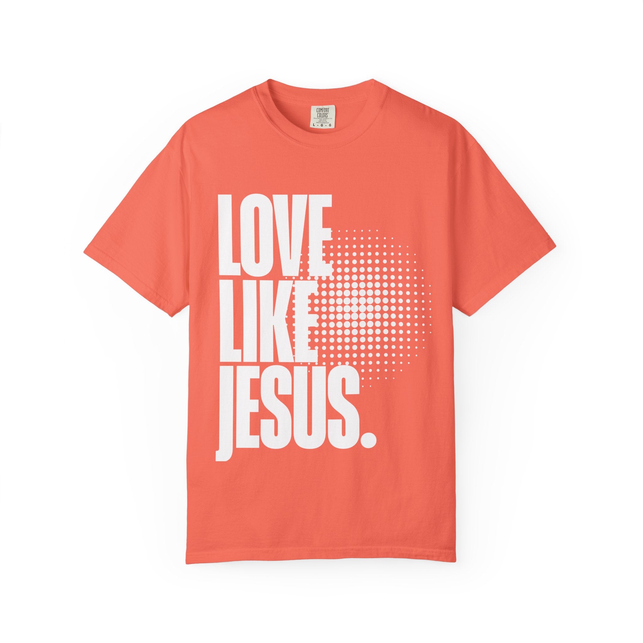 Like Jesus Unisex Garment-Dyed T-shirt, Christian Tshirts, Christian Merchandise, Gifts for Church, Gifts for Christmas, Gifts for Birthdays, Christian Apparel