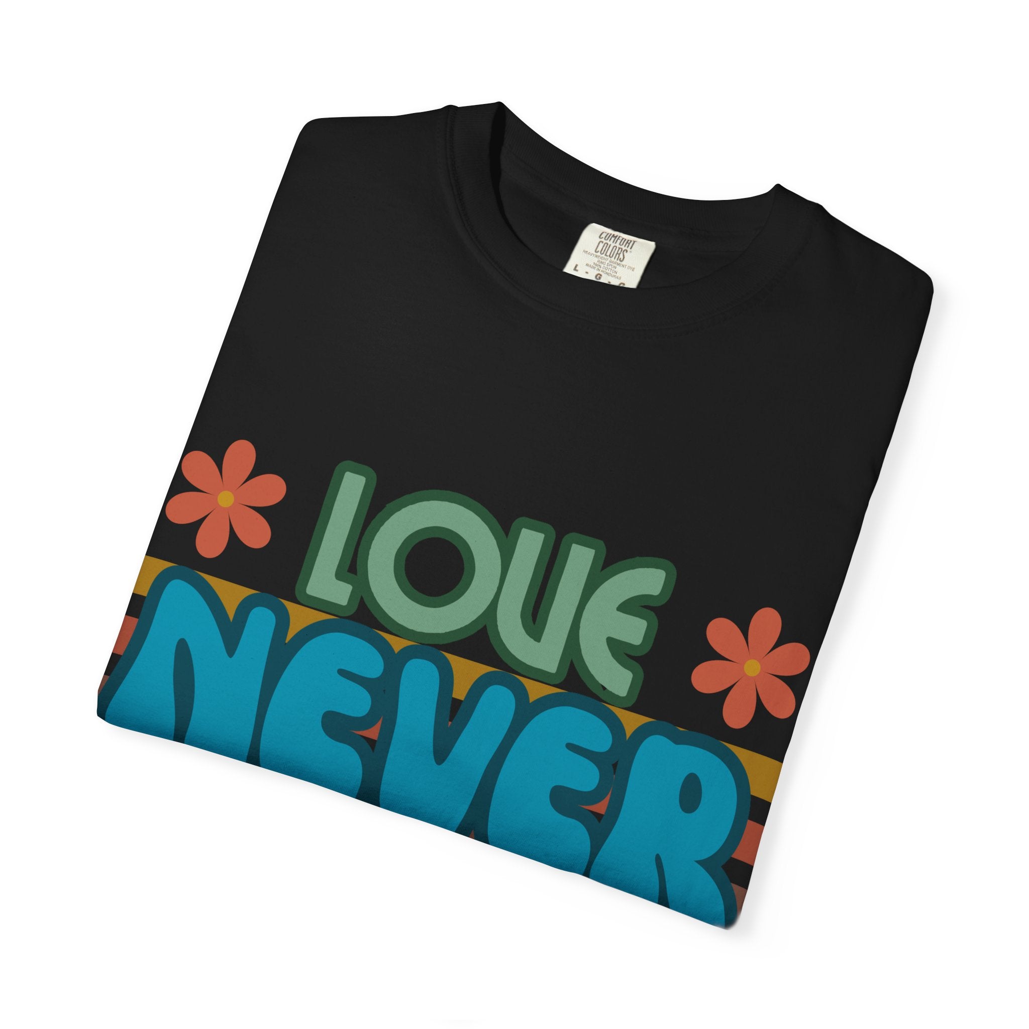 Love Never Fails Unisex Garment-Dyed T-shirt, Christian Tshirts, Christian Merchandise, Gifts for Church, Gifts for Christmas, Gifts for Birthdays, Christian Apparel