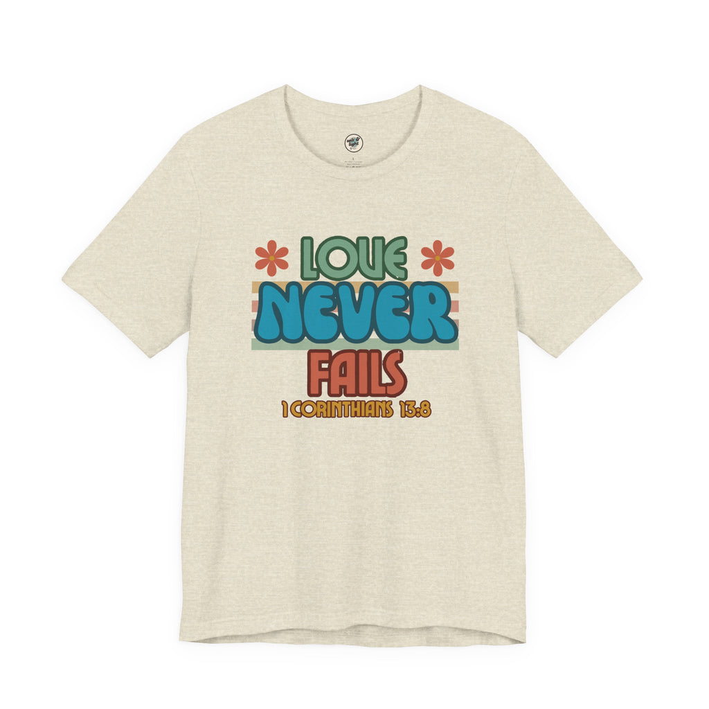 Love Never Fails Tee, Perfect for Gift, Casual Wear, Christian Clothing, Gifts for Ministry, Christmas Gifts, Birthday Gifts, Gifts for Her, Gifts for Friends