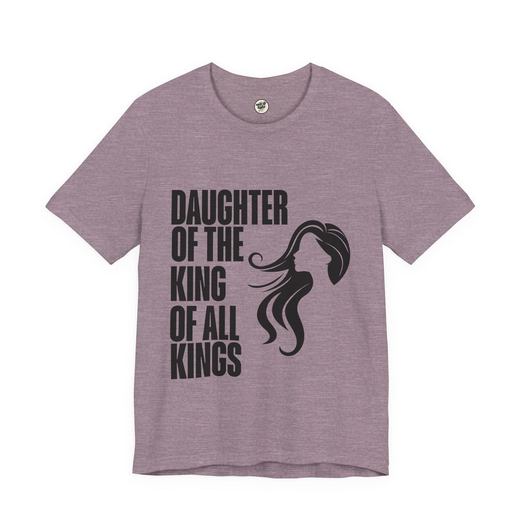 Daughter of the King Tee, Perfect for Gift, Casual Wear, Christian Clothing, Gifts for Ministry, Christmas Gifts, Birthday Gifts, Gifts for Her, Gifts for Friends