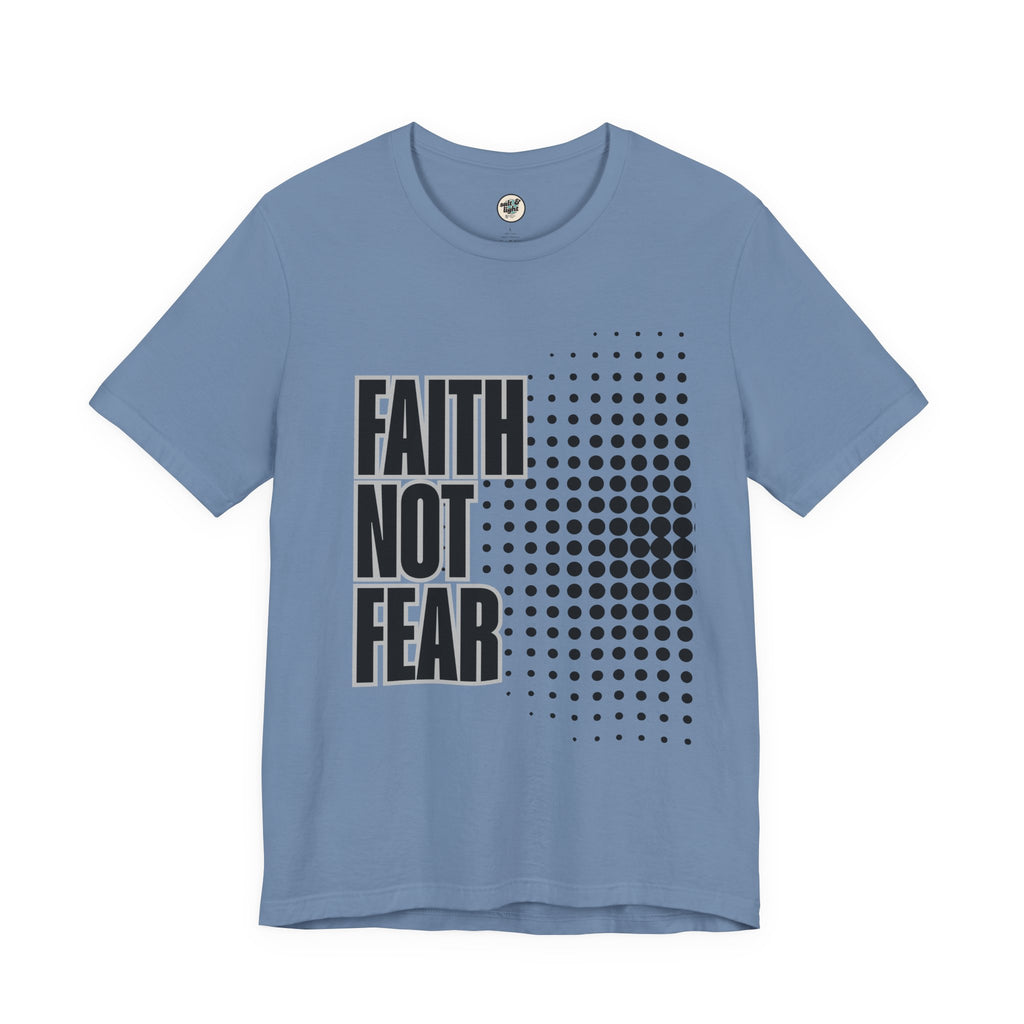 Faith Not Fear Tee, Perfect for Gift, Casual Wear, Christian Clothing, Gifts for Ministry, Christmas Gifts, Birthday Gifts, Gifts for Her, Gifts for Friends