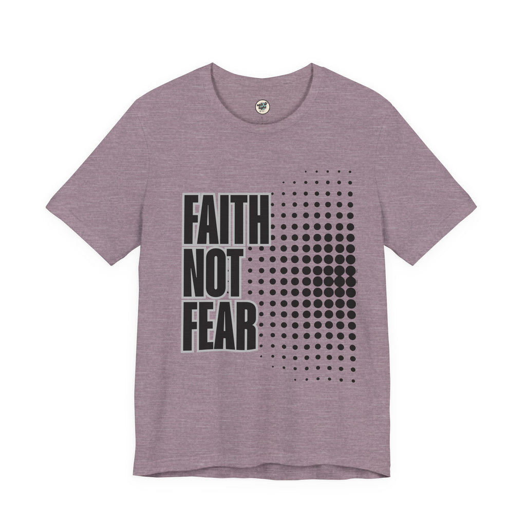 Faith Not Fear Tee, Perfect for Gift, Casual Wear, Christian Clothing, Gifts for Ministry, Christmas Gifts, Birthday Gifts, Gifts for Her, Gifts for Friends