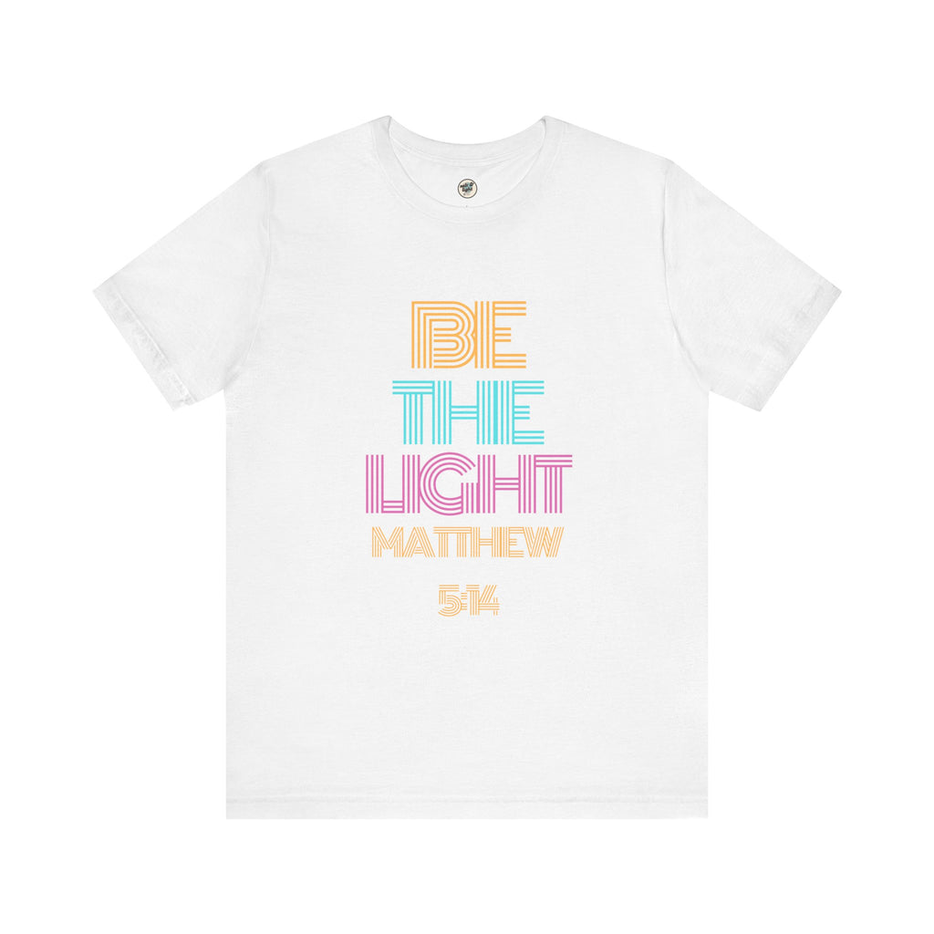 Be The Light Tee, Perfect for Gift, Casual Wear, Christian Clothing, Gifts for Ministry, Christmas Gifts, Birthday Gifts, Gifts for Her, Gifts for Friends
