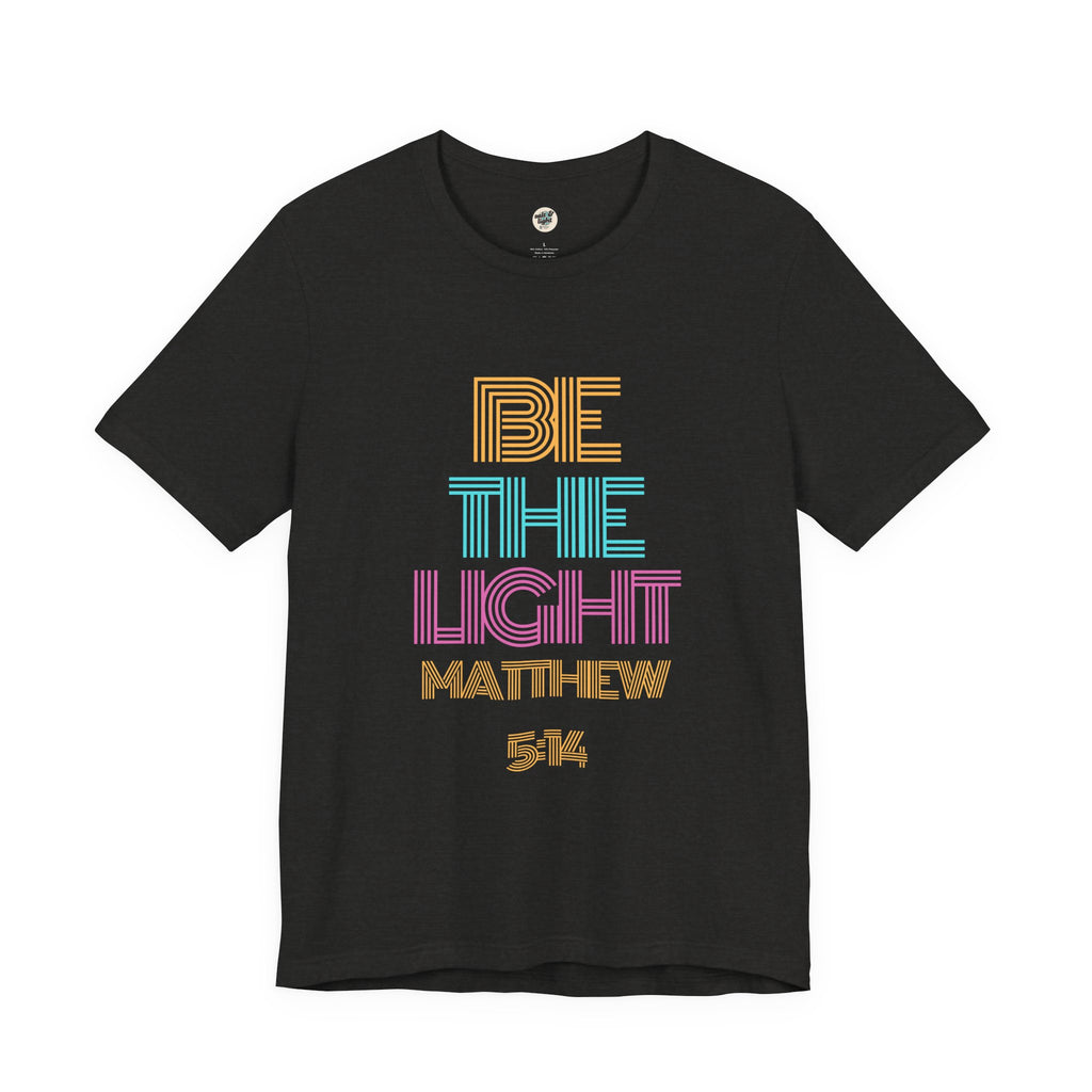 Be The Light Tee, Perfect for Gift, Casual Wear, Christian Clothing, Gifts for Ministry, Christmas Gifts, Birthday Gifts, Gifts for Her, Gifts for Friends