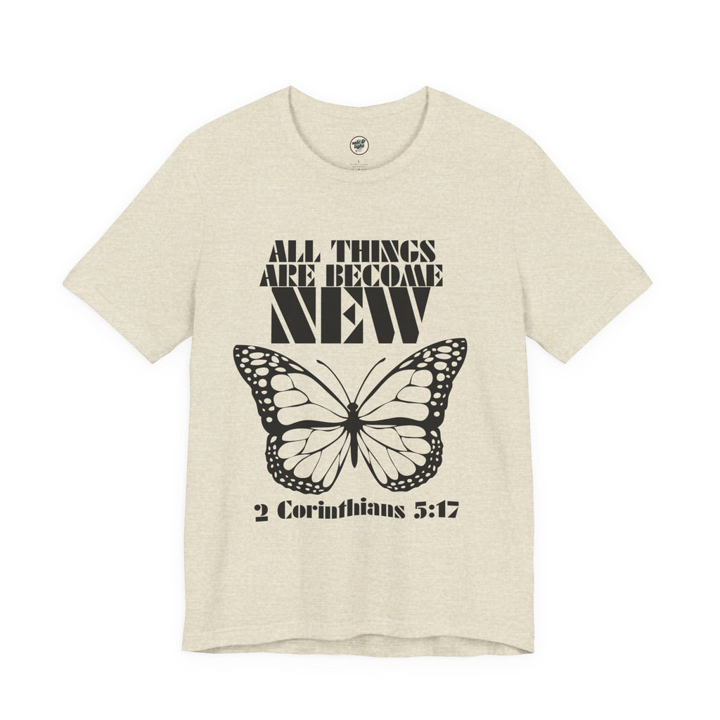All Things New Butterfly Tee | Perfect for Gift, Casual Wear, Christian Clothing, Gifts for Ministry, Christmas Gifts, Birthday Gifts, Gifts for Her, Gifts for Friends