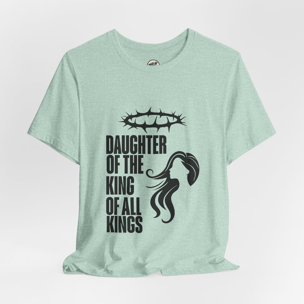 Daughter of the King Tee, Perfect for Gift, Casual Wear, Christian Clothing, Gifts for Ministry, Christmas Gifts, Birthday Gifts, Gifts for Her, Gifts for Friends