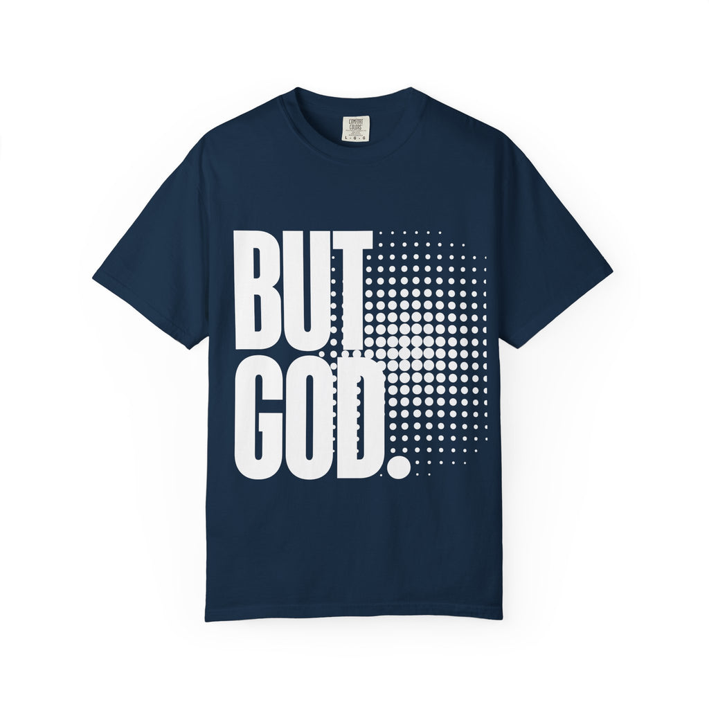 But God Unisex Garment-Dyed T-shirt, Christian Tshirts, Christian Merchandise, Gifts for Church, Gifts for Christmas, Gifts for Birthdays, Christian Apparel