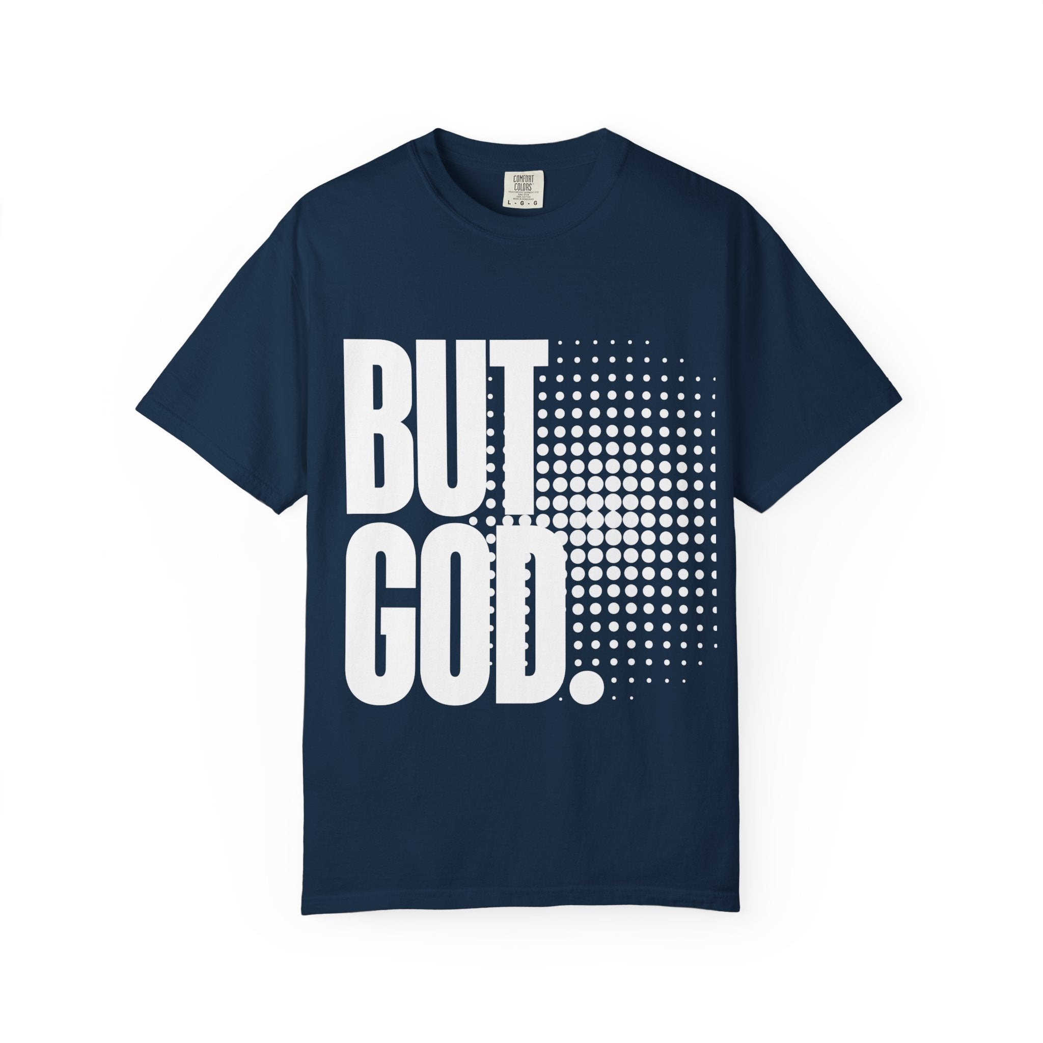 But God Unisex Garment-Dyed T-shirt, Christian Tshirts, Christian Merchandise, Gifts for Church, Gifts for Christmas, Gifts for Birthdays, Christian Apparel