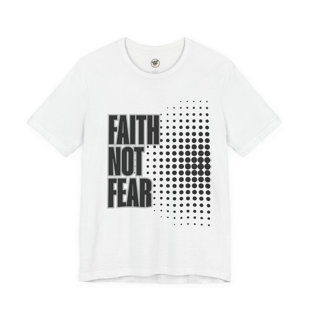 Faith Not Fear Tee, Perfect for Gift, Casual Wear, Christian Clothing, Gifts for Ministry, Christmas Gifts, Birthday Gifts, Gifts for Her, Gifts for Friends