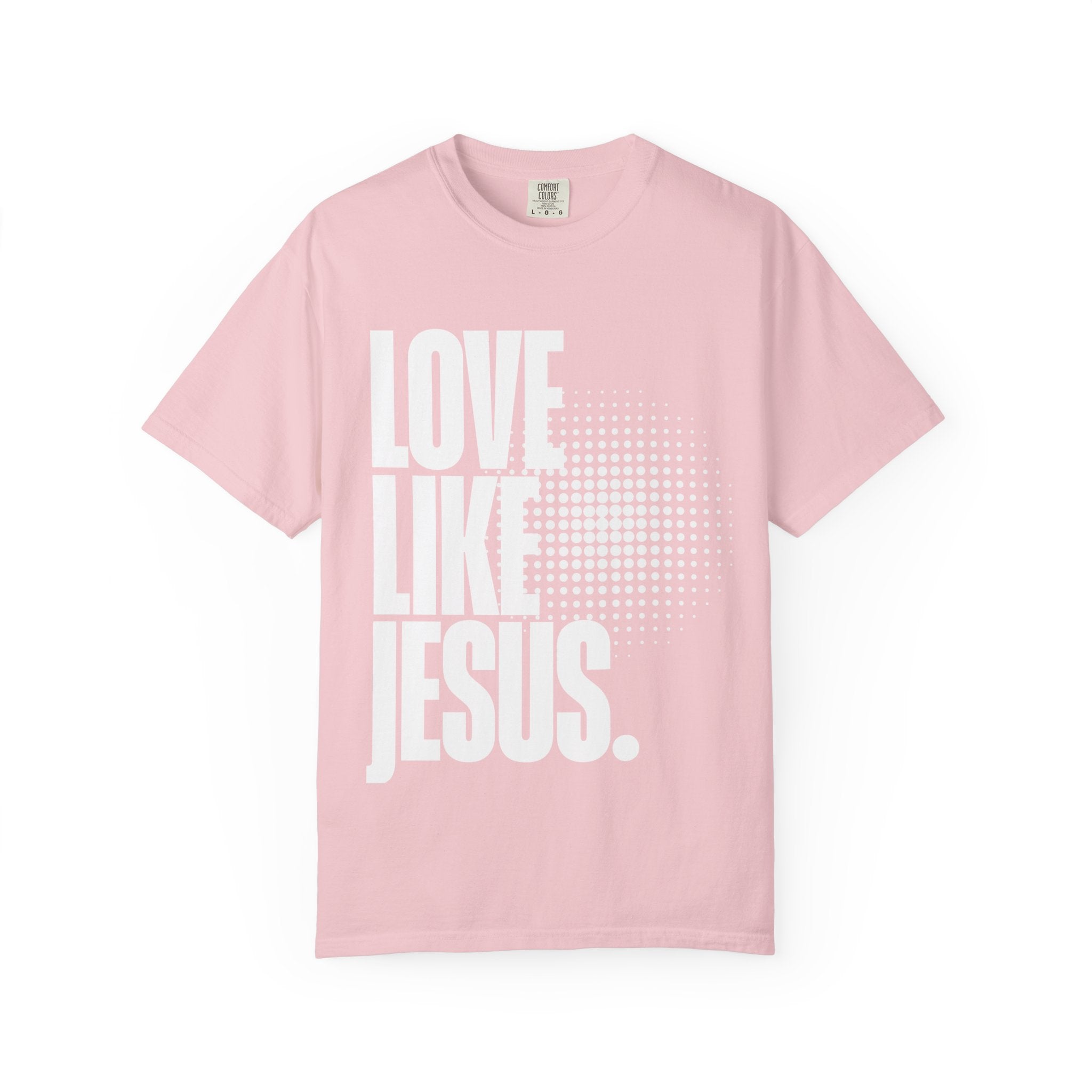 Like Jesus Unisex Garment-Dyed T-shirt, Christian Tshirts, Christian Merchandise, Gifts for Church, Gifts for Christmas, Gifts for Birthdays, Christian Apparel