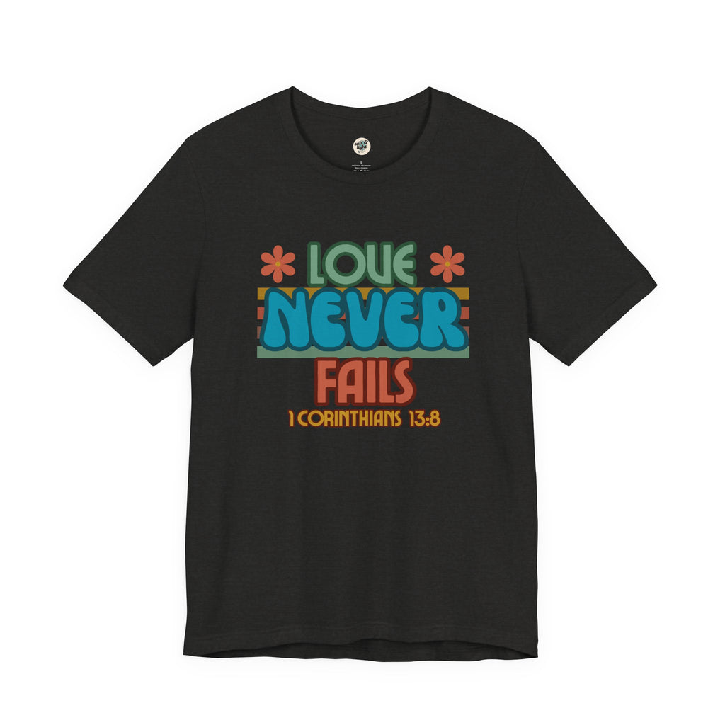 Love Never Fails Tee, Perfect for Gift, Casual Wear, Christian Clothing, Gifts for Ministry, Christmas Gifts, Birthday Gifts, Gifts for Her, Gifts for Friends