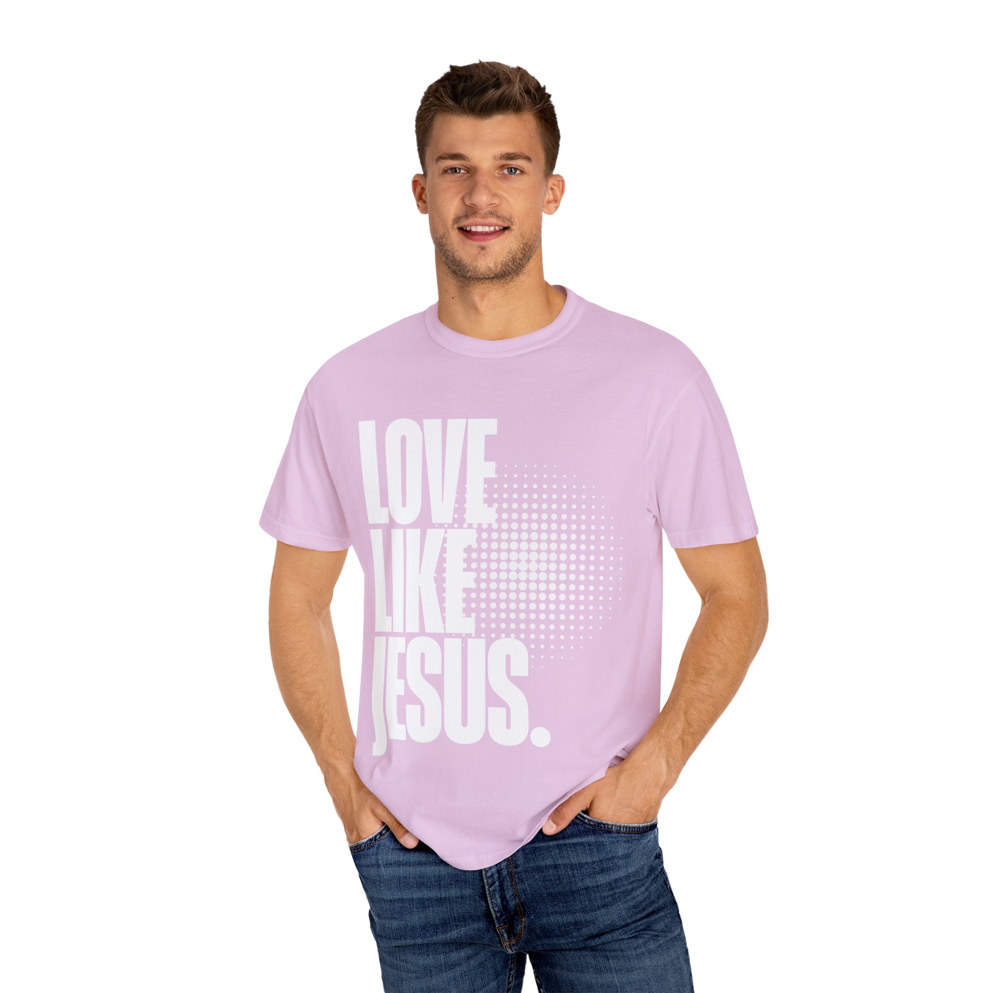 Like Jesus Unisex Garment-Dyed T-shirt, Christian Tshirts, Christian Merchandise, Gifts for Church, Gifts for Christmas, Gifts for Birthdays, Christian Apparel