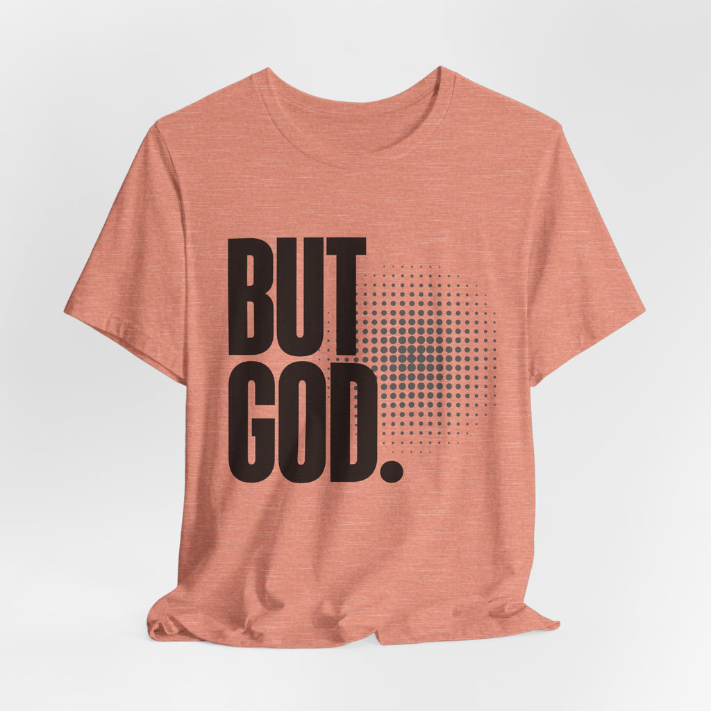 But God Tee | Perfect for Gift, Casual Wear, Christian Clothing, Gifts for Ministry, Christmas Gifts, Birthday Gifts, Gifts for Her, Gifts for Friends