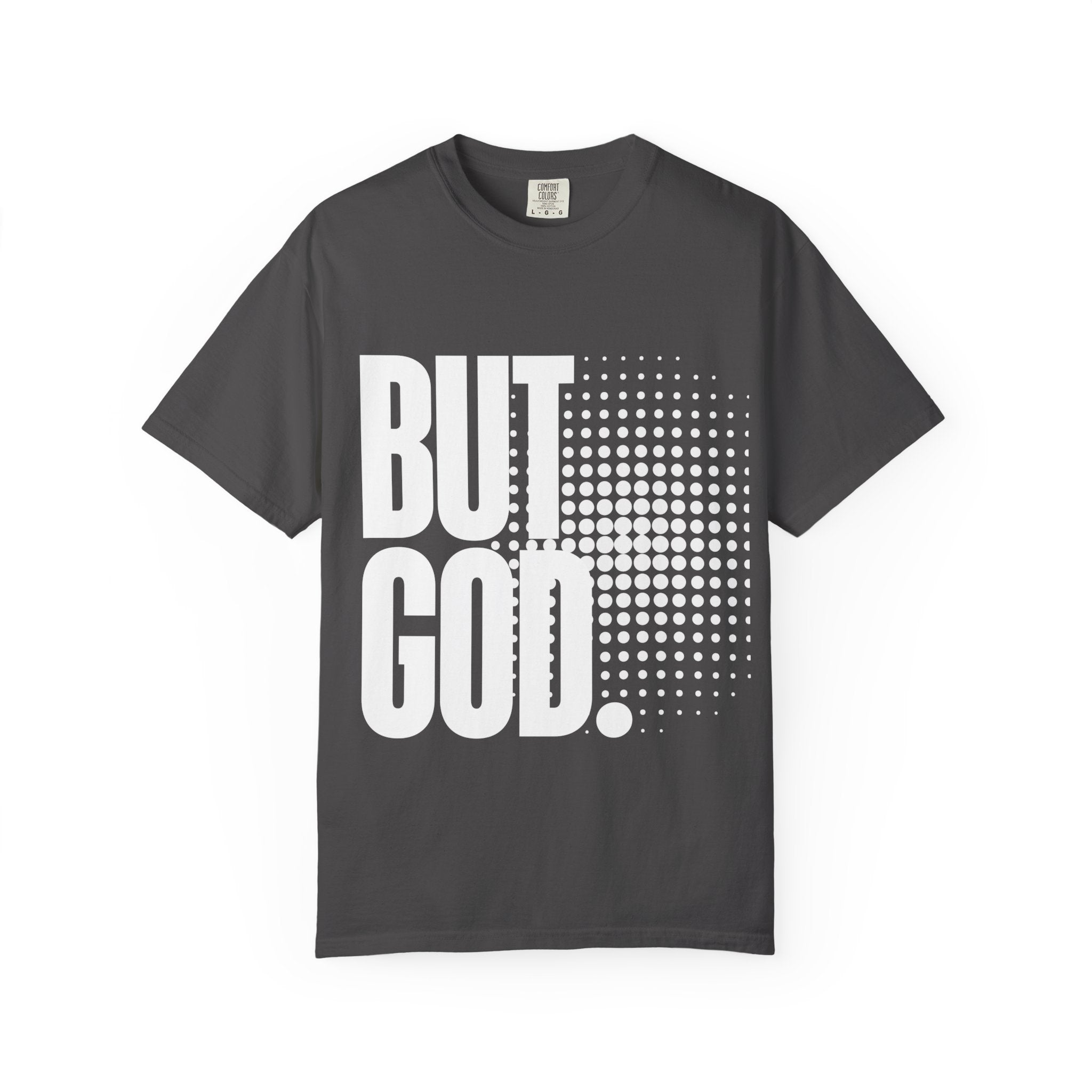 But God Unisex Garment-Dyed T-shirt, Christian Tshirts, Christian Merchandise, Gifts for Church, Gifts for Christmas, Gifts for Birthdays, Christian Apparel