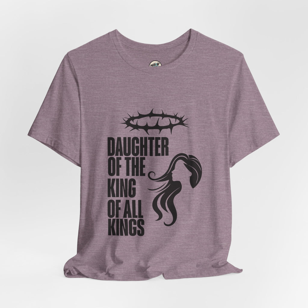 Daughter of the King Tee, Perfect for Gift, Casual Wear, Christian Clothing, Gifts for Ministry, Christmas Gifts, Birthday Gifts, Gifts for Her, Gifts for Friends