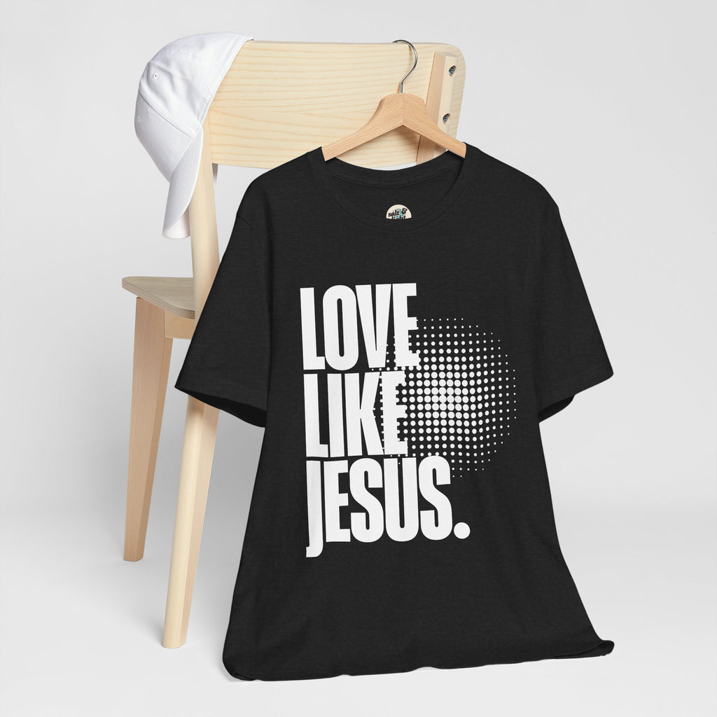 Love Like Jesus Tee | Perfect for Gift, Casual Wear, Christian Clothing, Gifts for Ministry, Christmas Gifts, Birthday Gifts, Gifts for Her, Gifts for Friends