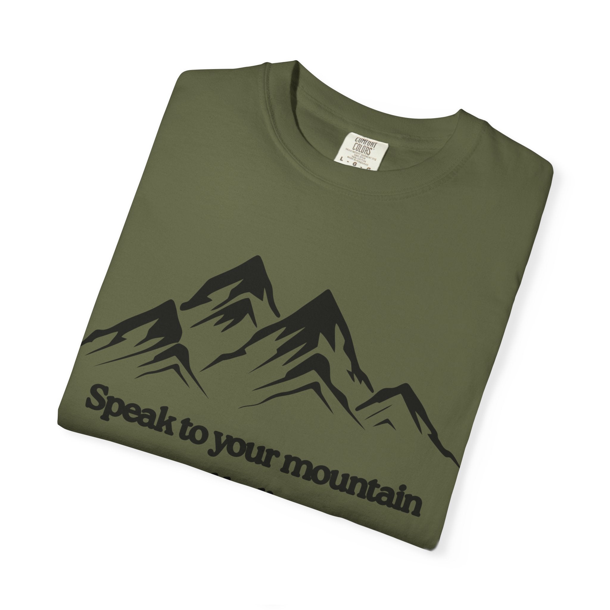 Speak To Your Mountain Unisex Garment-Dyed T-shirt, Christian Tshirts, Christian Merchandise, Gifts for Church, Gifts for Christmas, Gifts for Birthdays, Christian Apparel