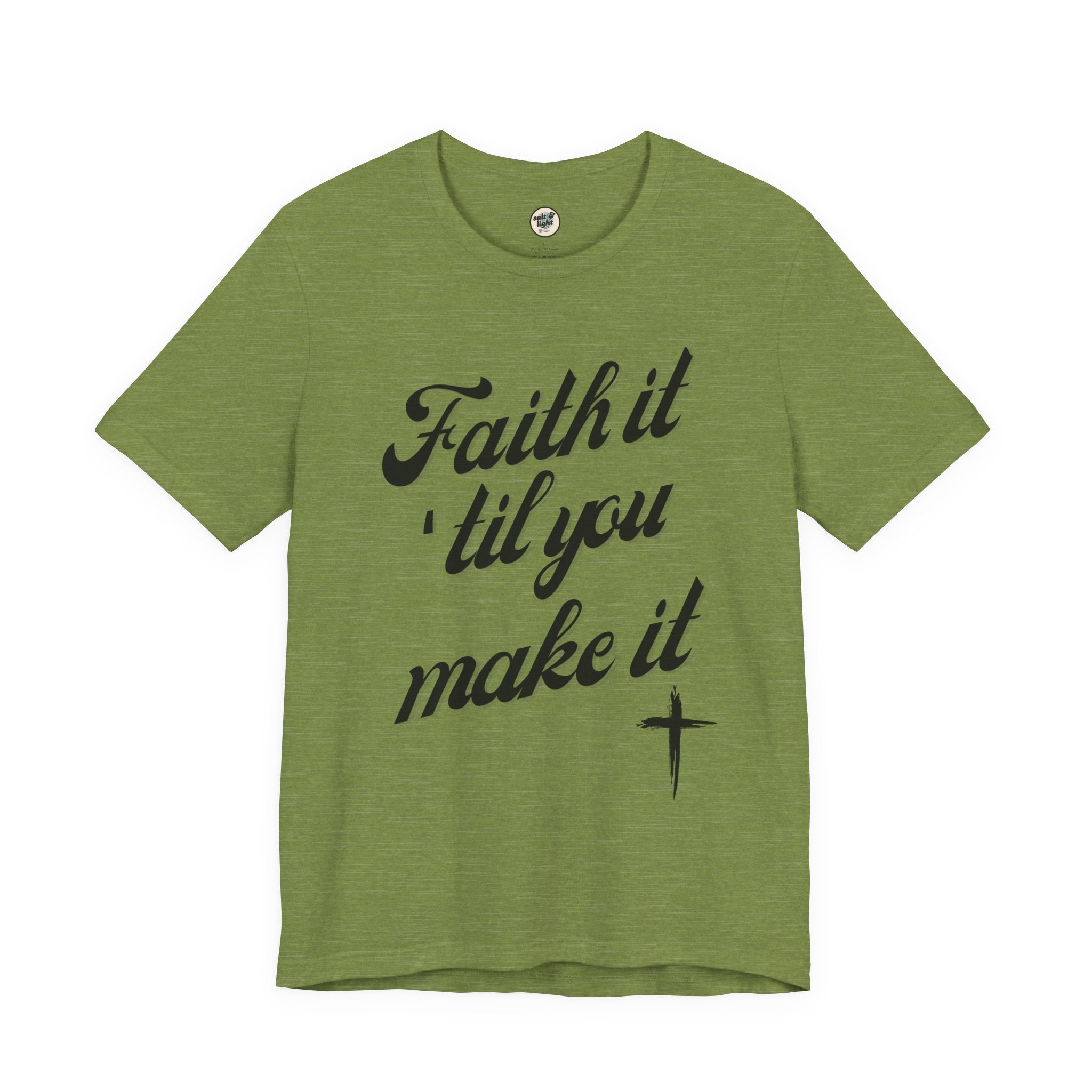 Faith It Til You Make It Tee, Perfect for Gift, Casual Wear, Christian Clothing, Gifts for Ministry, Christmas Gifts, Birthday Gifts, Gifts for Her, Gifts for Friends