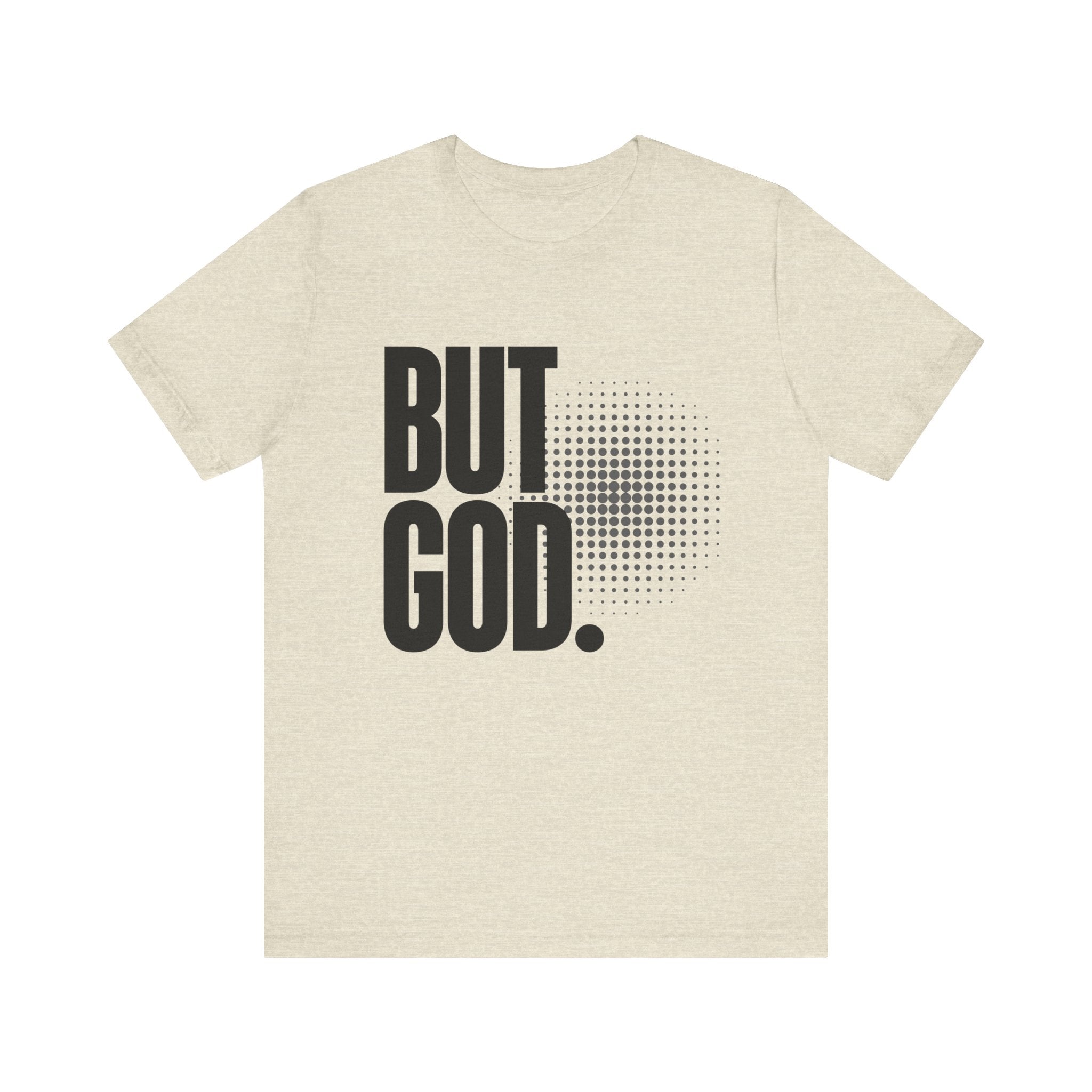 But God Tee | Perfect for Gift, Casual Wear, Christian Clothing, Gifts for Ministry, Christmas Gifts, Birthday Gifts, Gifts for Her, Gifts for Friends
