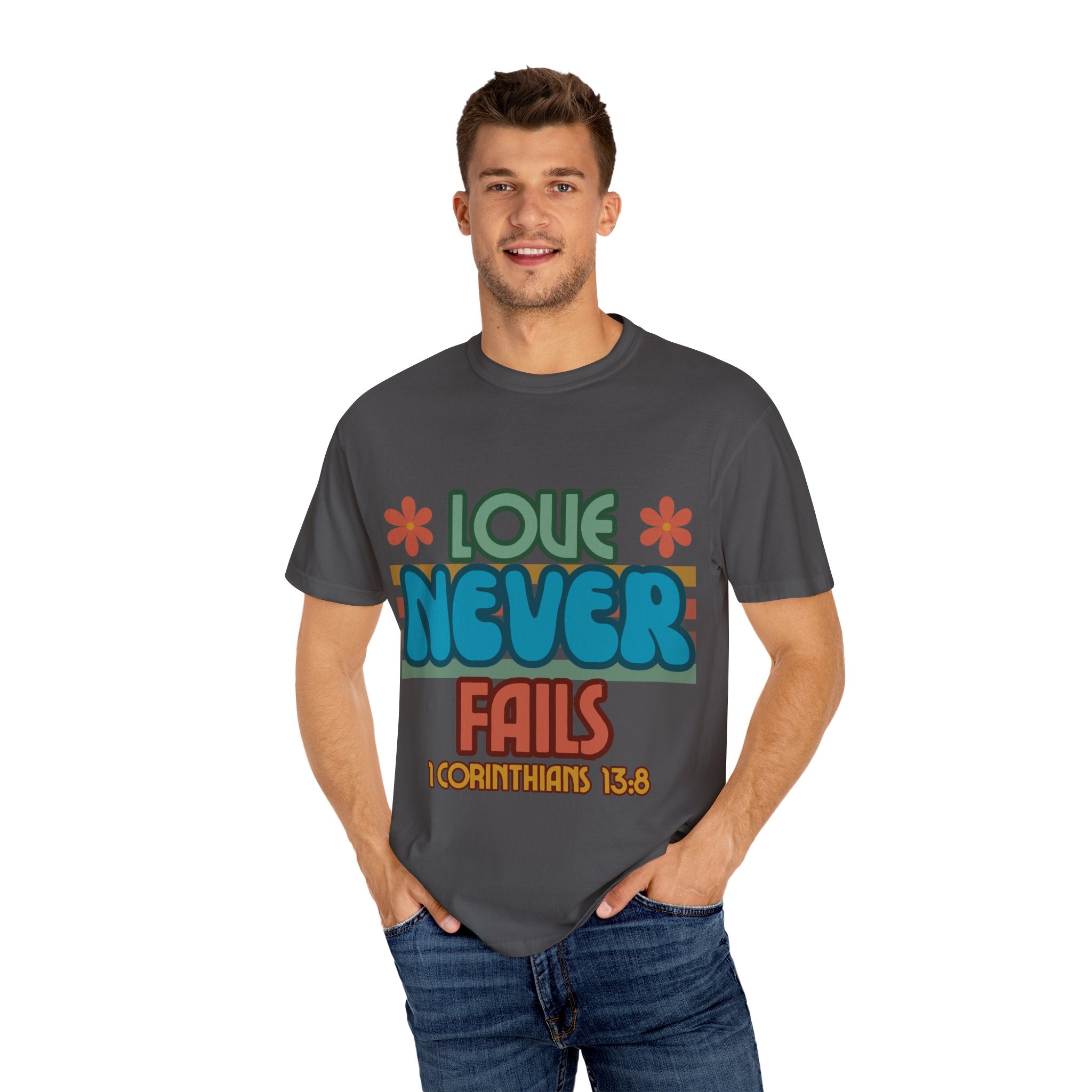 Love Never Fails Unisex Garment-Dyed T-shirt, Christian Tshirts, Christian Merchandise, Gifts for Church, Gifts for Christmas, Gifts for Birthdays, Christian Apparel