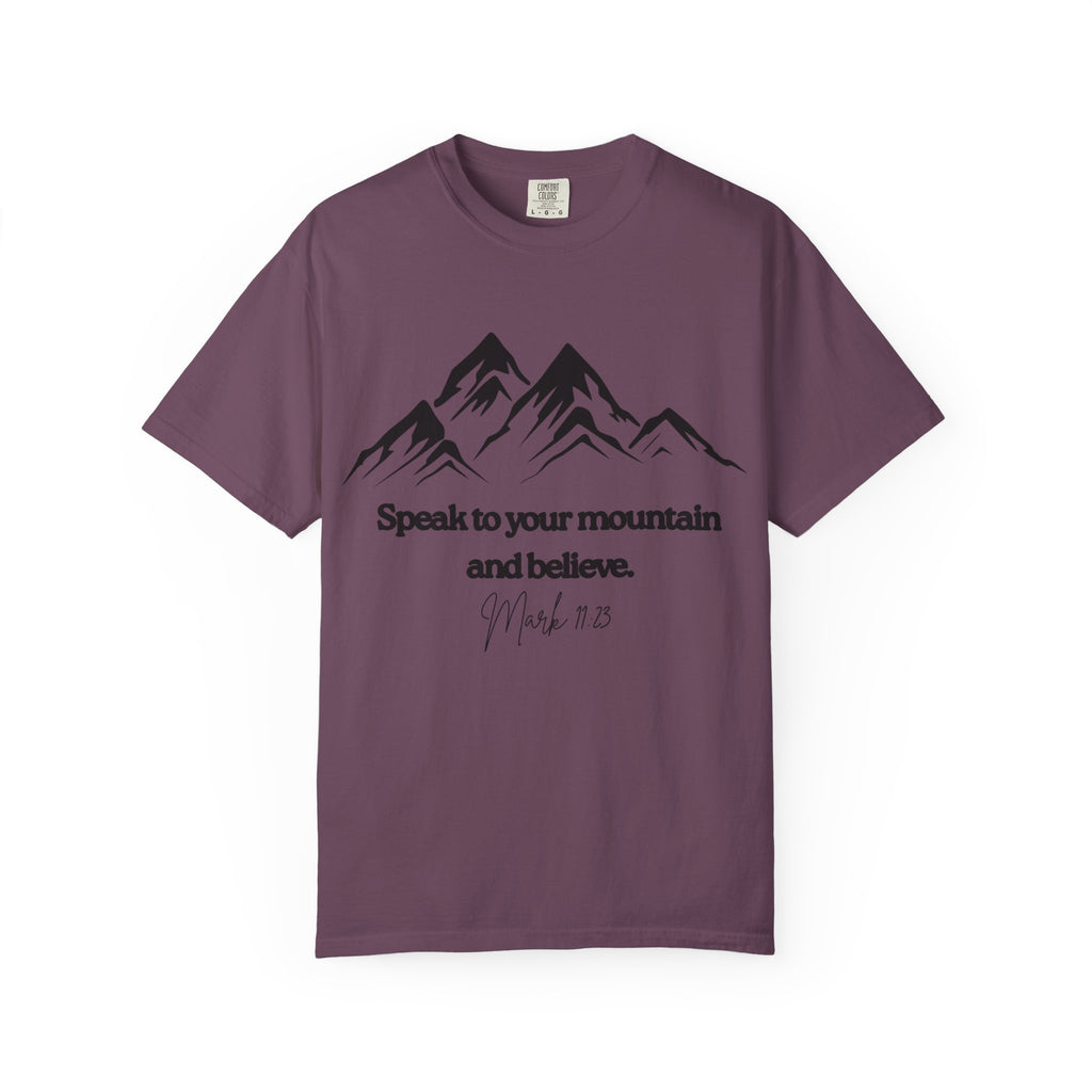 Speak To Your Mountain Unisex Garment-Dyed T-shirt, Christian Tshirts, Christian Merchandise, Gifts for Church, Gifts for Christmas, Gifts for Birthdays, Christian Apparel