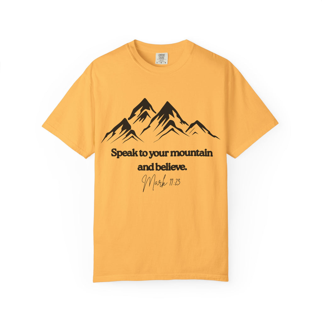 Speak To Your Mountain Unisex Garment-Dyed T-shirt, Christian Tshirts, Christian Merchandise, Gifts for Church, Gifts for Christmas, Gifts for Birthdays, Christian Apparel