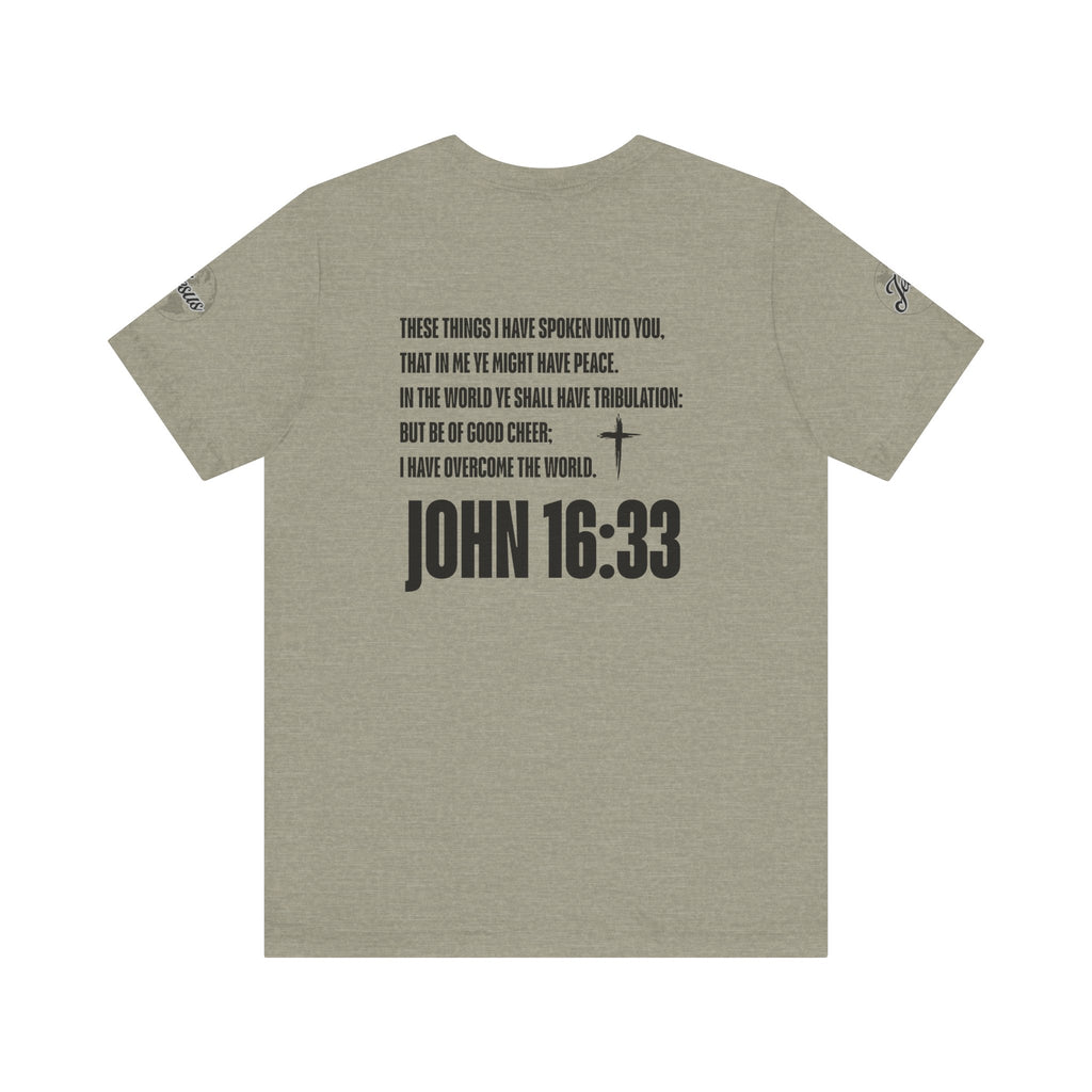 Be of Good Cheer John 16:33 Tee | Perfect for Gift, Casual Wear, Christian Clothing, Gifts for Ministry, Christmas Gifts, Birthday Gifts, Gifts for Her, Gifts for Friends