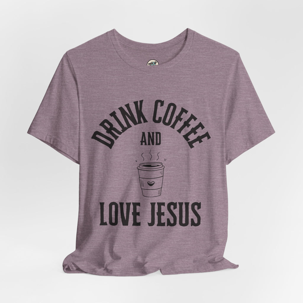 Drink Coffee Love Jesus Tee, Perfect for Gift, Casual Wear, Christian Clothing, Gifts for Ministry, Christmas Gifts, Birthday Gifts, Gifts for Her, Gifts for Friends