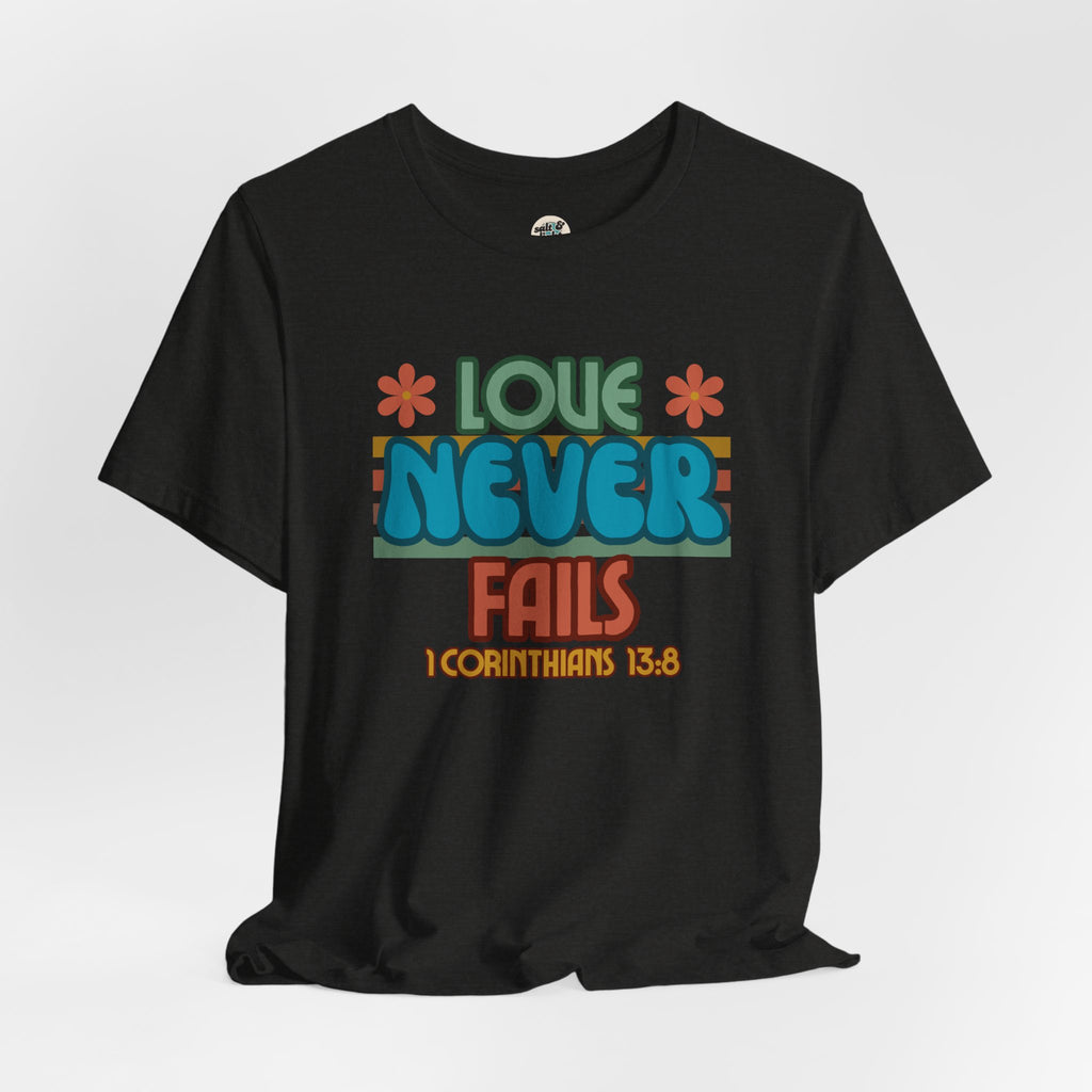Love Never Fails Tee, Perfect for Gift, Casual Wear, Christian Clothing, Gifts for Ministry, Christmas Gifts, Birthday Gifts, Gifts for Her, Gifts for Friends