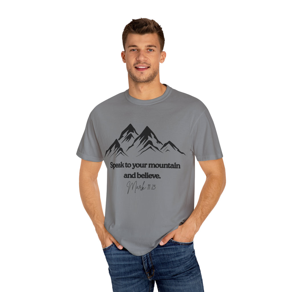 Speak To Your Mountain Unisex Garment-Dyed T-shirt, Christian Tshirts, Christian Merchandise, Gifts for Church, Gifts for Christmas, Gifts for Birthdays, Christian Apparel