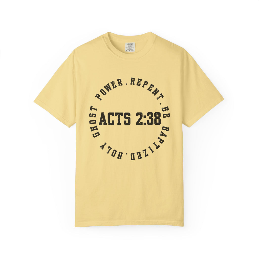 Acts 2:38 Unisex Garment-Dyed T-shirt, Christian Tshirts, Christian Merchandise, Gifts for Church, Gifts for Christmas, Gifts for Birthdays, Christian Apparel