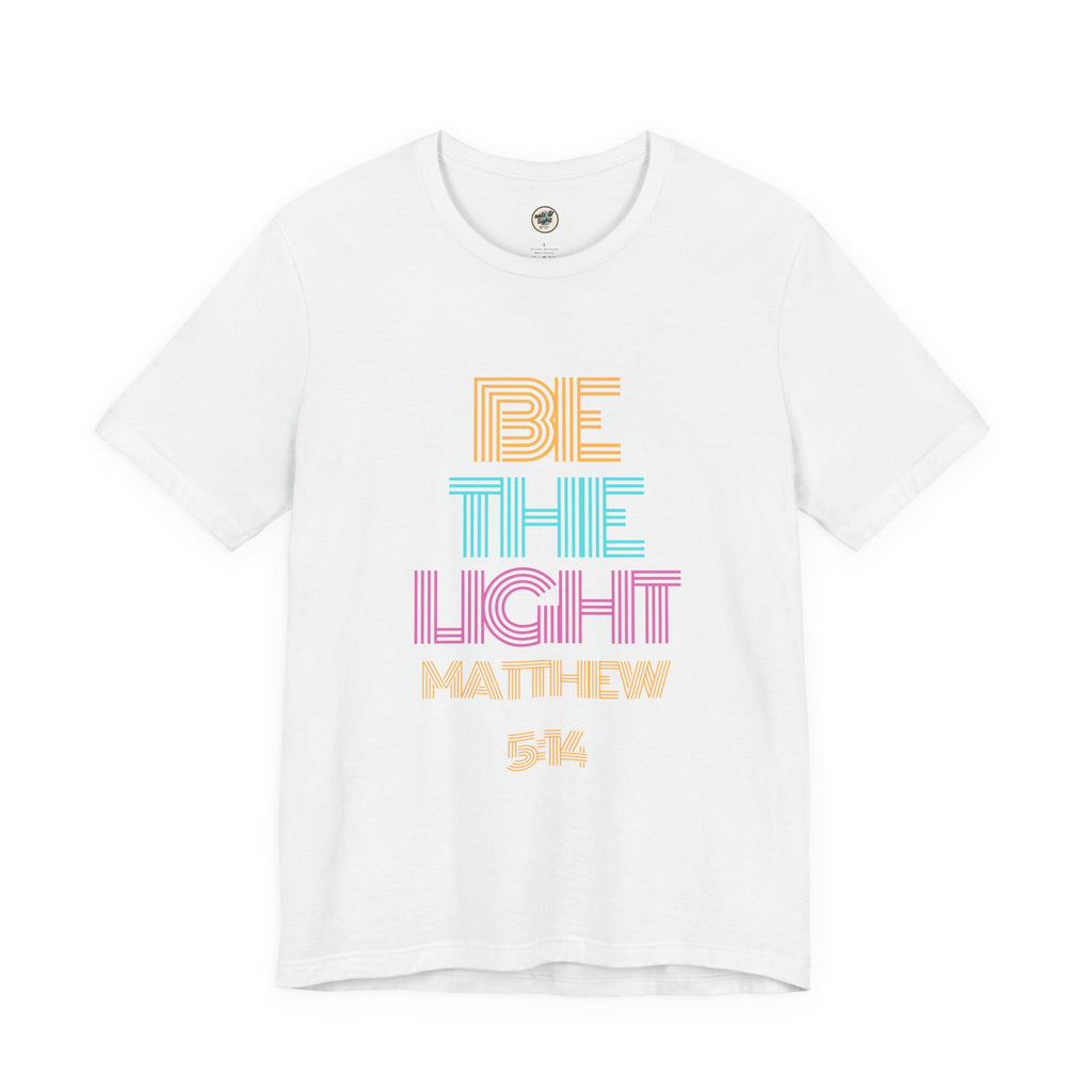 Be The Light Tee, Perfect for Gift, Casual Wear, Christian Clothing, Gifts for Ministry, Christmas Gifts, Birthday Gifts, Gifts for Her, Gifts for Friends