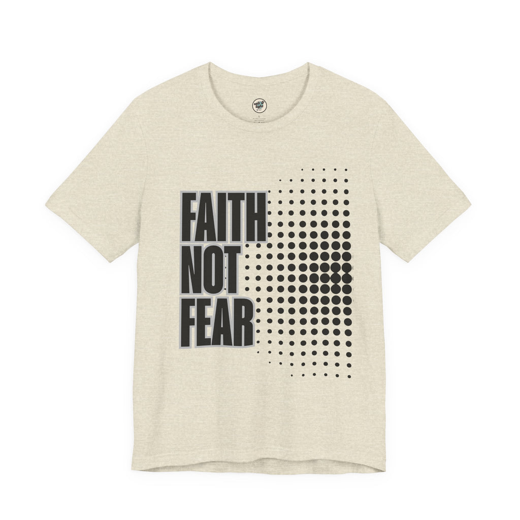 Faith Not Fear Tee, Perfect for Gift, Casual Wear, Christian Clothing, Gifts for Ministry, Christmas Gifts, Birthday Gifts, Gifts for Her, Gifts for Friends