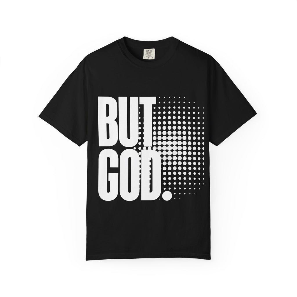 But God Unisex Garment-Dyed T-shirt, Christian Tshirts, Christian Merchandise, Gifts for Church, Gifts for Christmas, Gifts for Birthdays, Christian Apparel